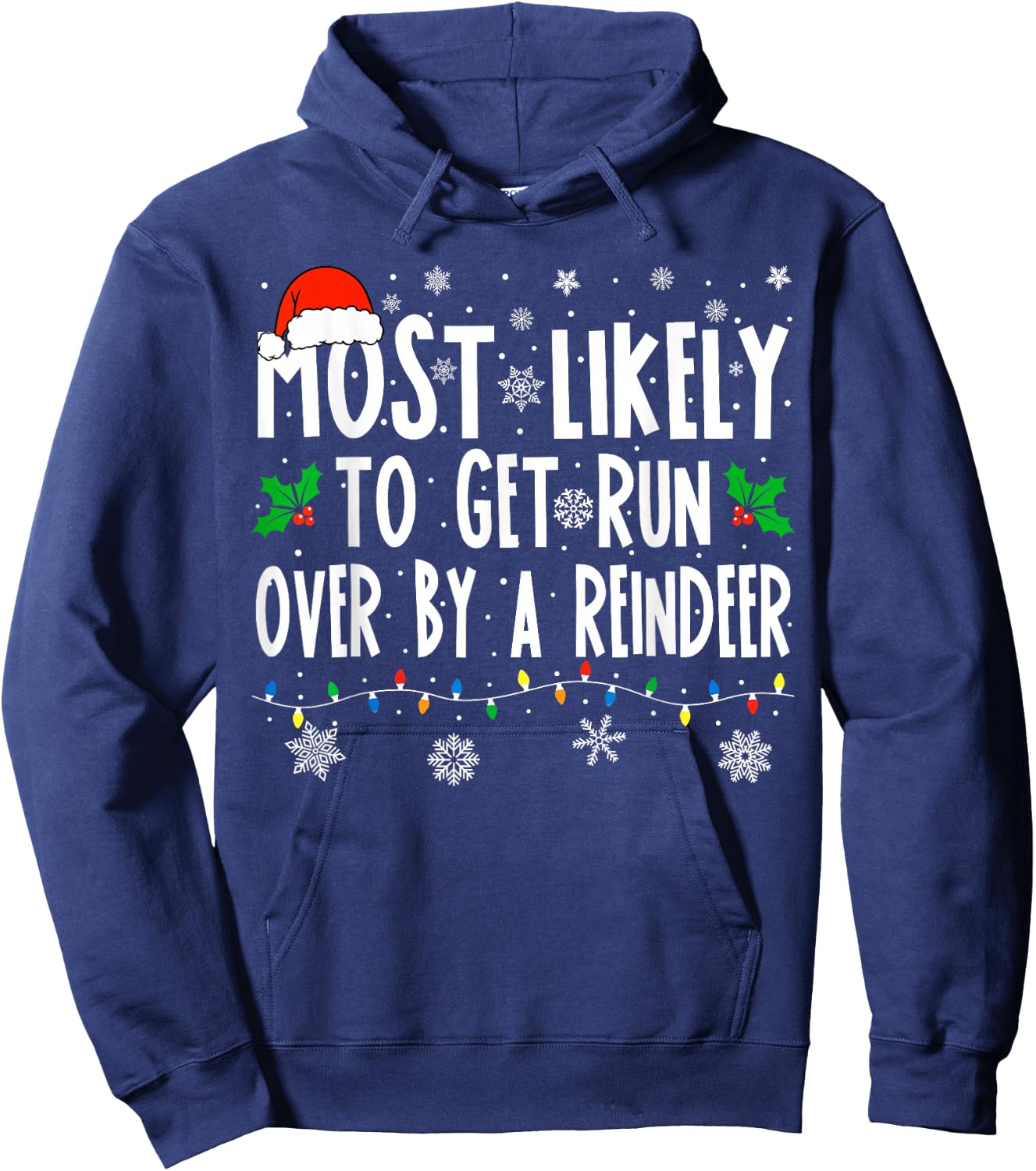 Most Likely To Get Run Over By A Reindeer Matching Christmas Hoodie - Hoodie | Navy