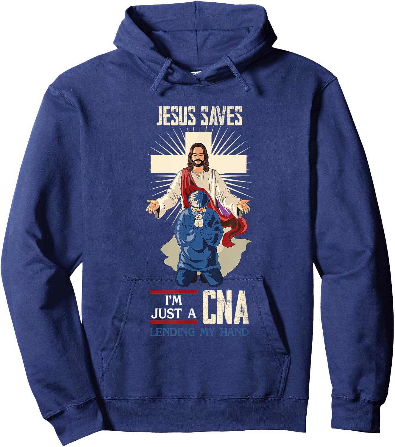 Jesus Saves I'm Just A CNA Religious Faith Hospital Aid Hoodie - Hoodie | Navy