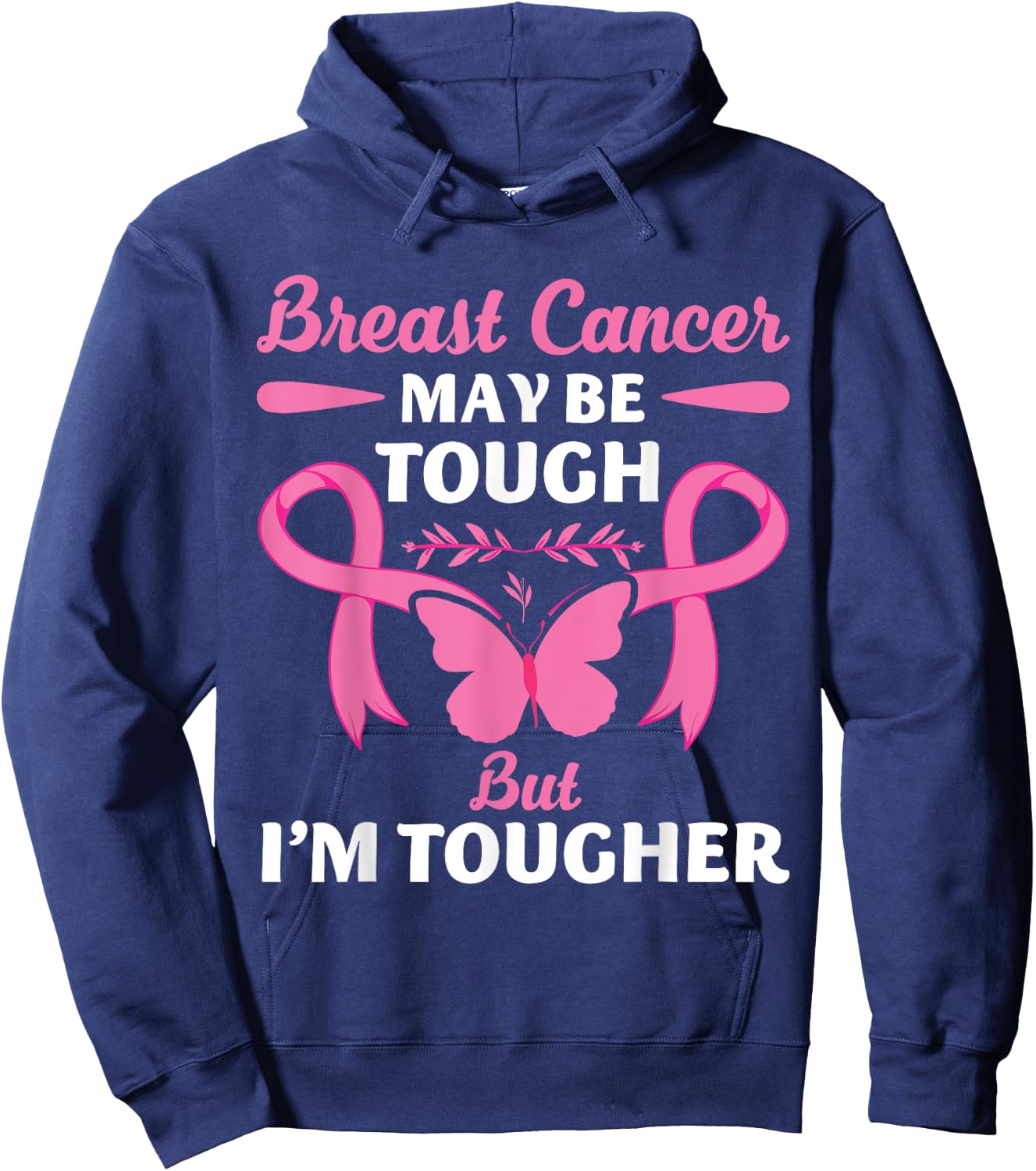 Breast Cancer May Be Tough But I'm Tougher Fighter Hoodie - Hoodie | Navy