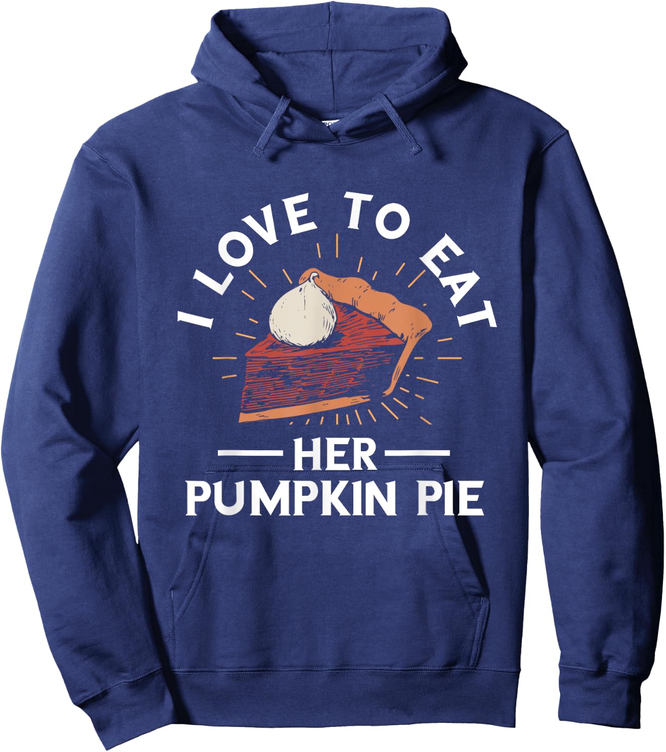 Pumpkin Pie I Love To Eat Her Pumpkin Pie Thanksgiving Hoodie - Hoodie | Navy