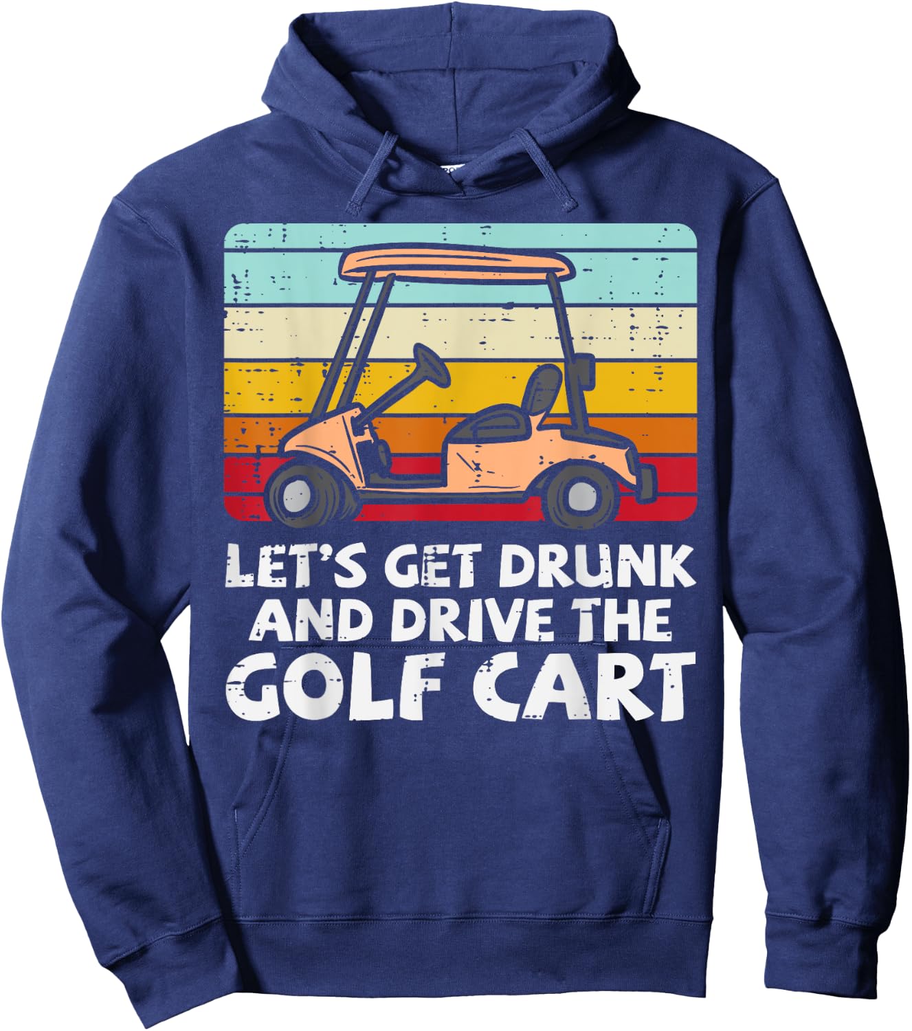 Get Drunk Drive Golf Cart Retro Golfing Drinking Golfer Dad Hoodie - Hoodie | Navy