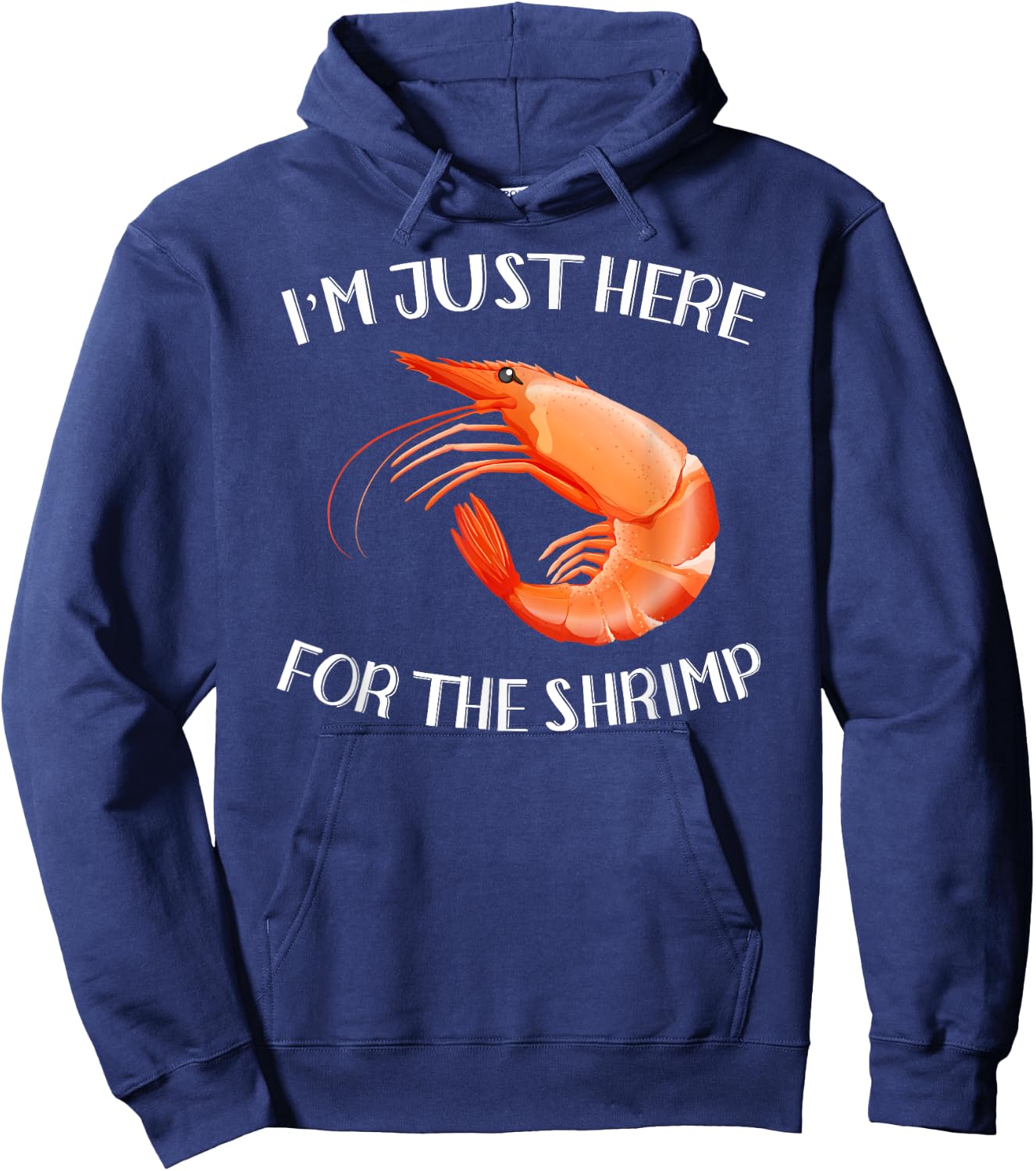 I'm Just Here For The Shrimp Shirt Funny Seafood Hoodie - Hoodie | Navy
