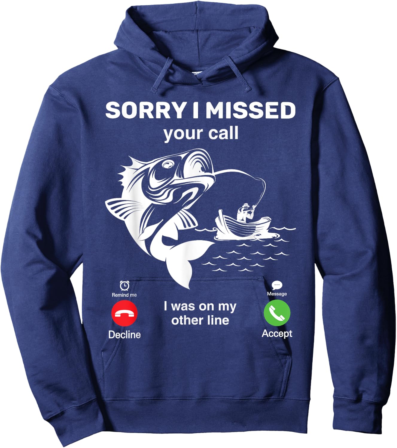 I'm Sorry I Missed Your Call, I Was On My Other Line Fishing Hoodie - Hoodie | Navy