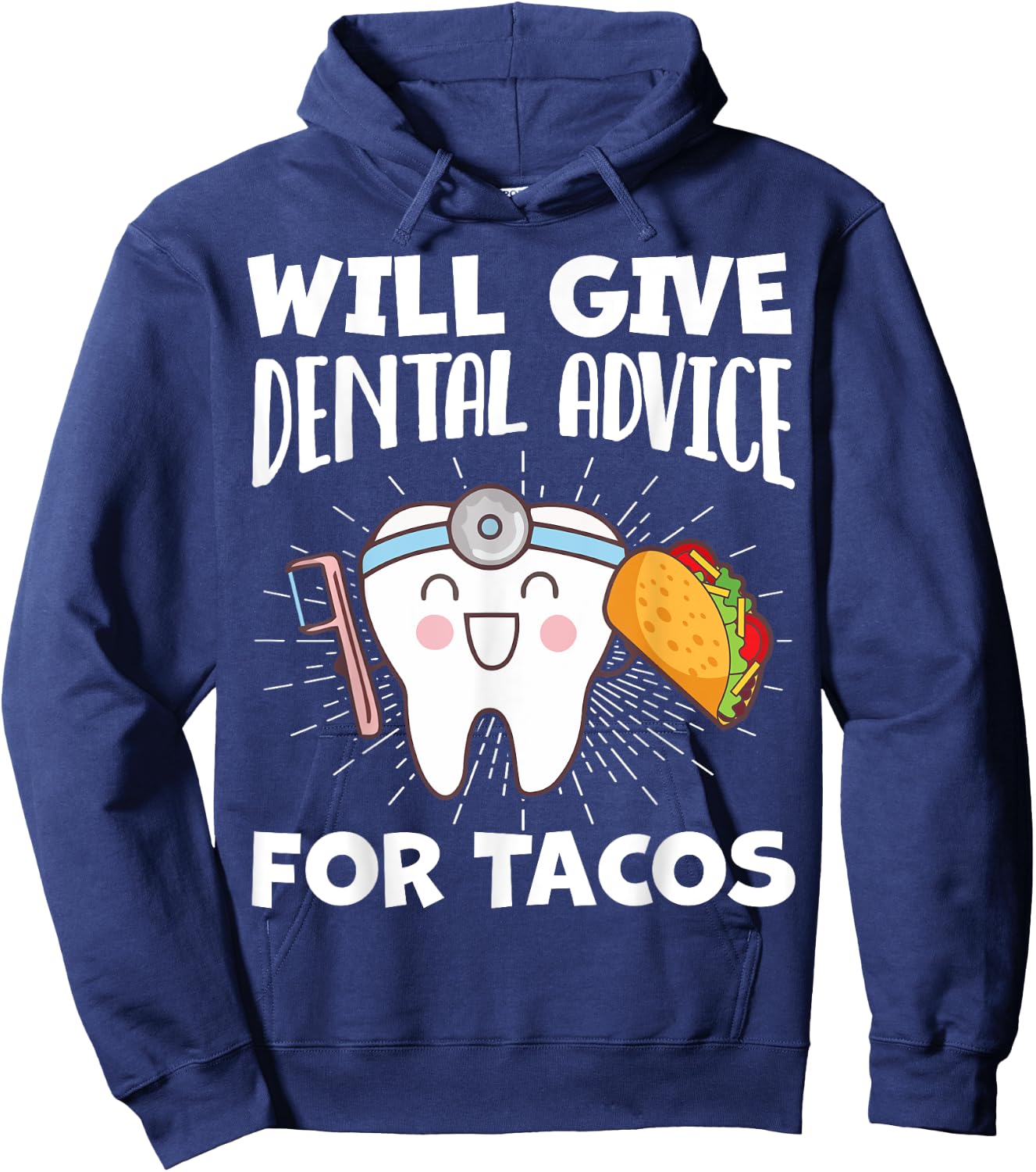 Will Give Dental Advice For Tacos Funny Dentist Hygienist Hoodie - Hoodie | Navy