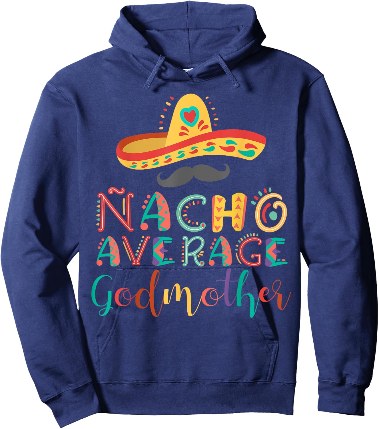 Nacho Average Godmother Cinco De Mayo Hoodie - Hoodie | Navy