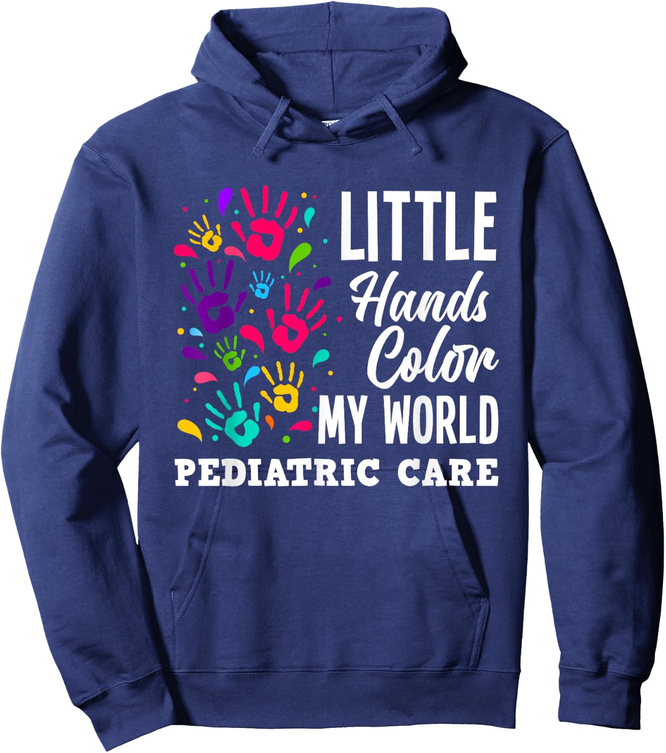 Little Hands Color My World Pediatrician Pediatric Nurse Hoodie - Hoodie | Navy