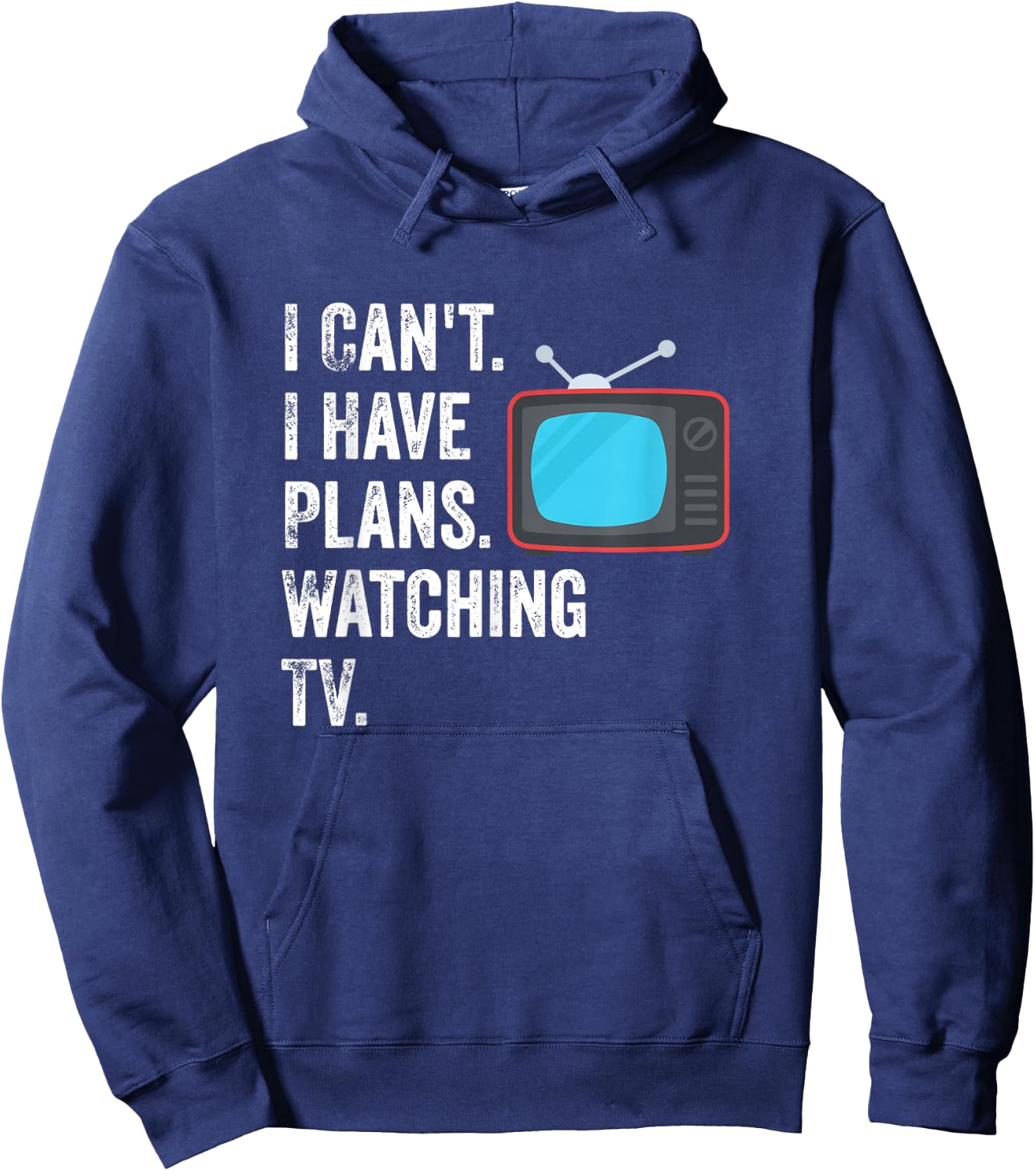 Can't. I Have Plans. Watching TV. / Funny TV Show Fan Hoodie - Hoodie | Navy