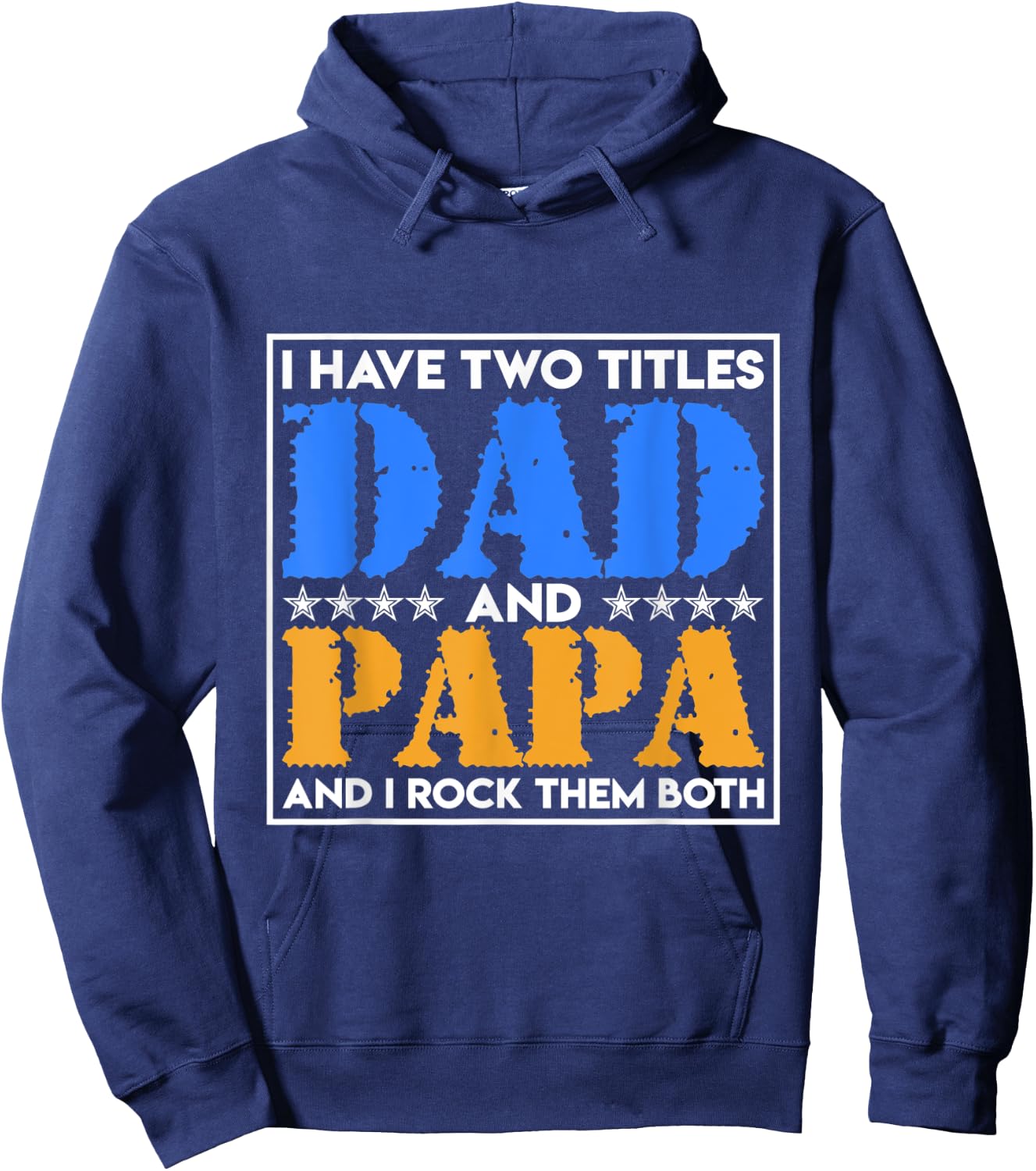 I Have Two Names Dad And Papa And I Rock Them Both Father Hoodie - Hoodie | Navy
