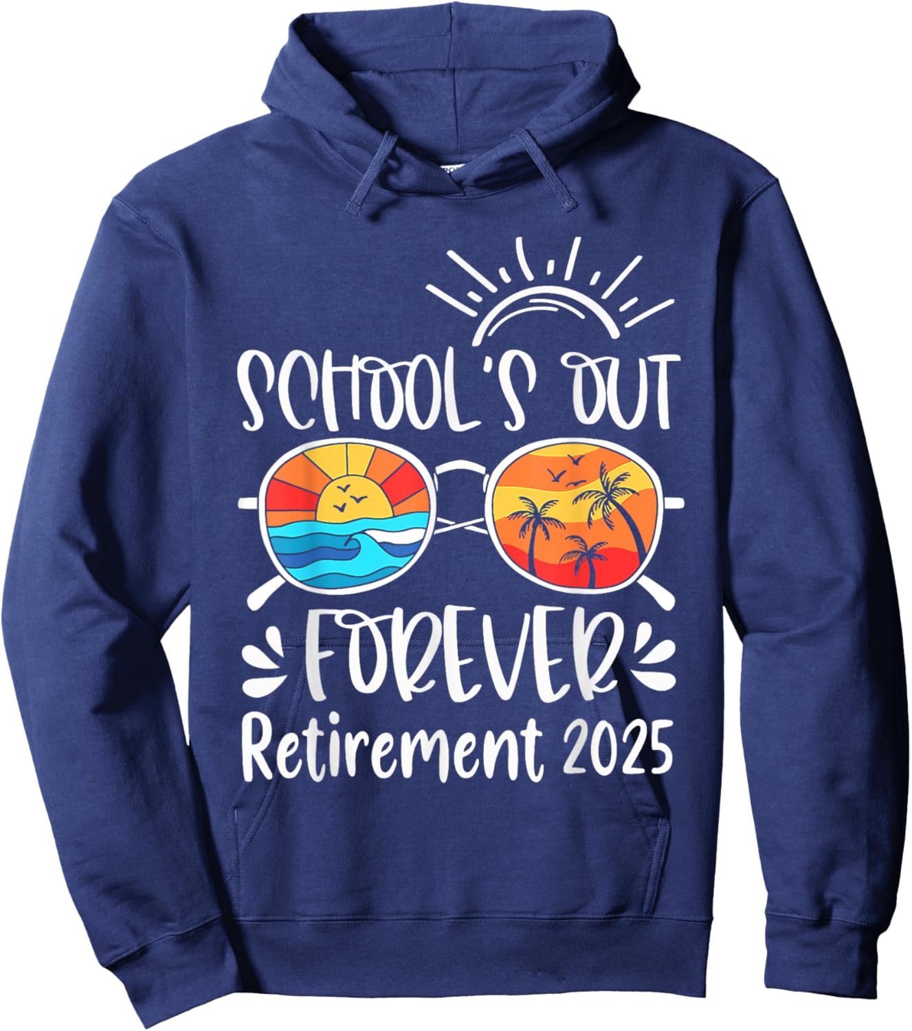School's Out Forever Retired Teacher Retirement 2025 Hoodie - Hoodie | Navy