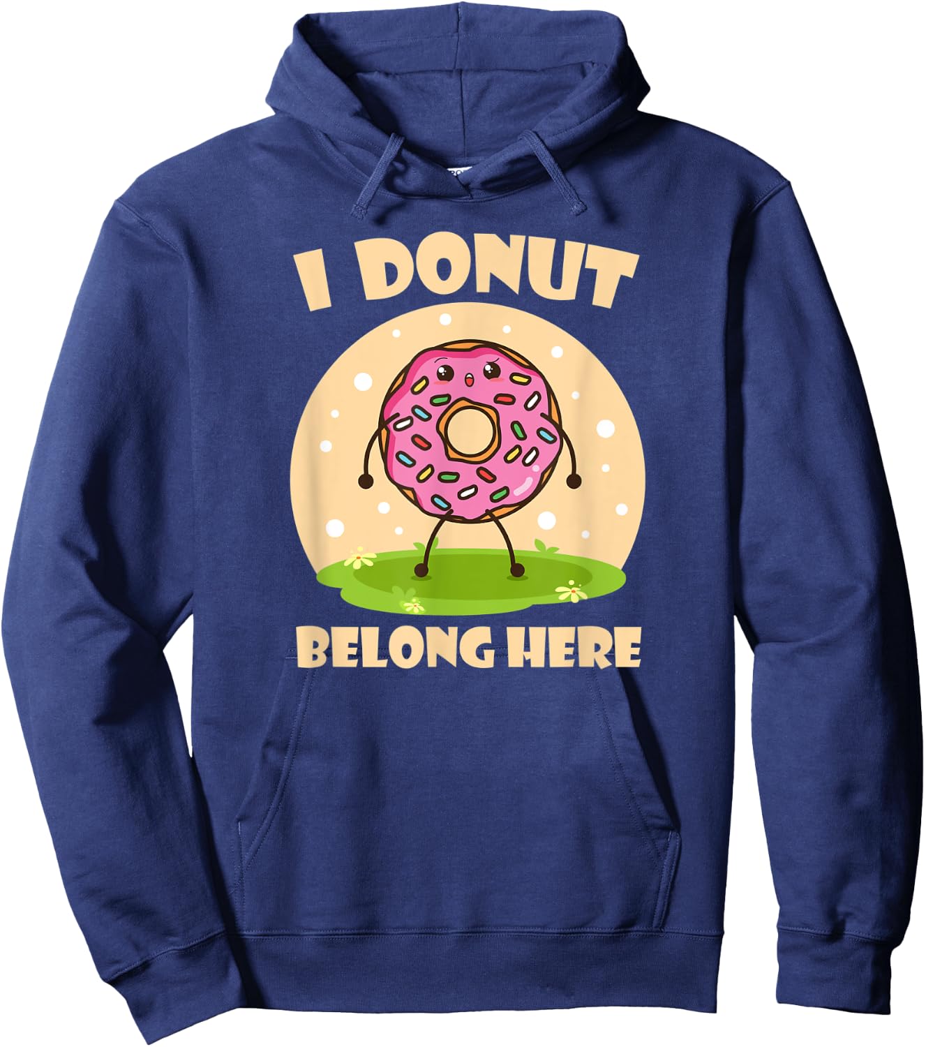 I Donut Belong Here Funny Donuts Lovers Bakers and Chefs Hoodie - Hoodie | Navy