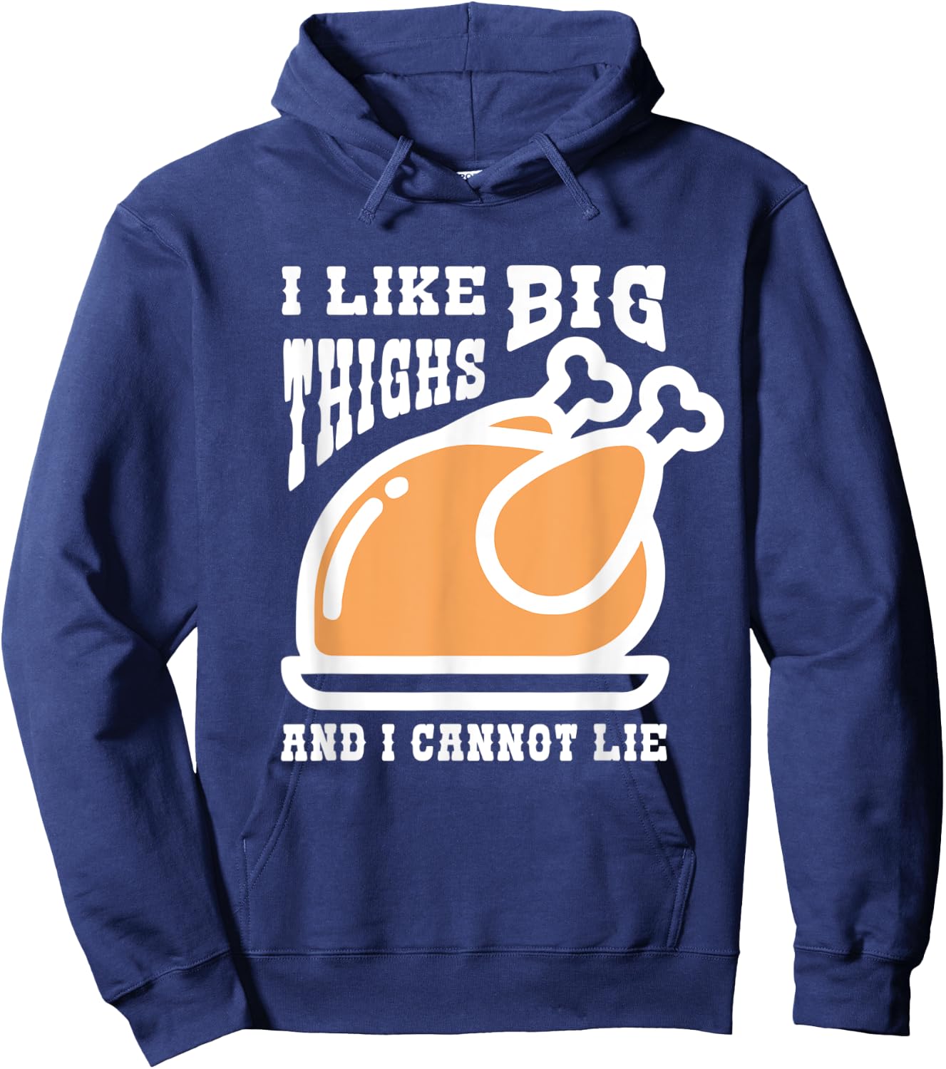 I Like Big Thighs Funny Thanksgiving Turkey Lover Hoodie - Hoodie | Navy