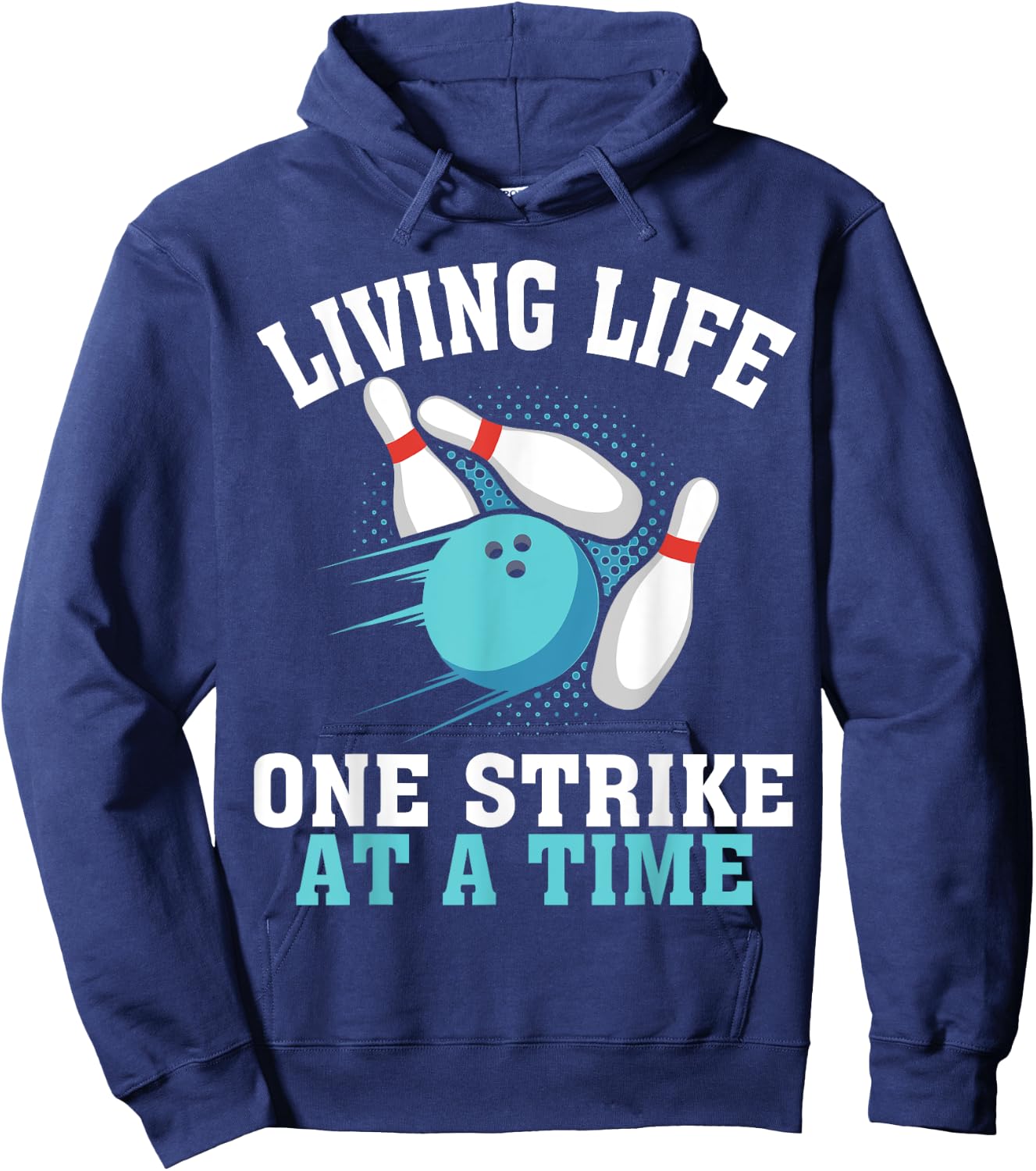 Funny Living Life One Strike At A Time Gift Bowler Men Women Hoodie - Hoodie | Navy