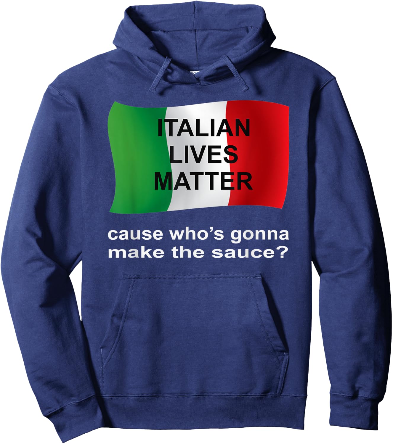 Italian Lives Matter Cause Who's Gonna Make The Sauce Hoodie - Hoodie | Navy