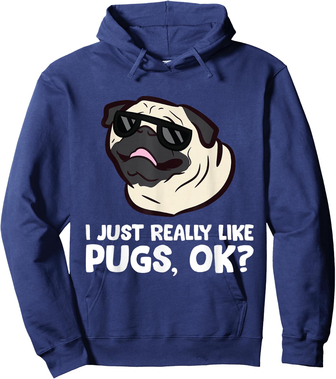 I Just Really Like Pugs, Okay Funny Pug Lover Hoodie - Hoodie | Navy