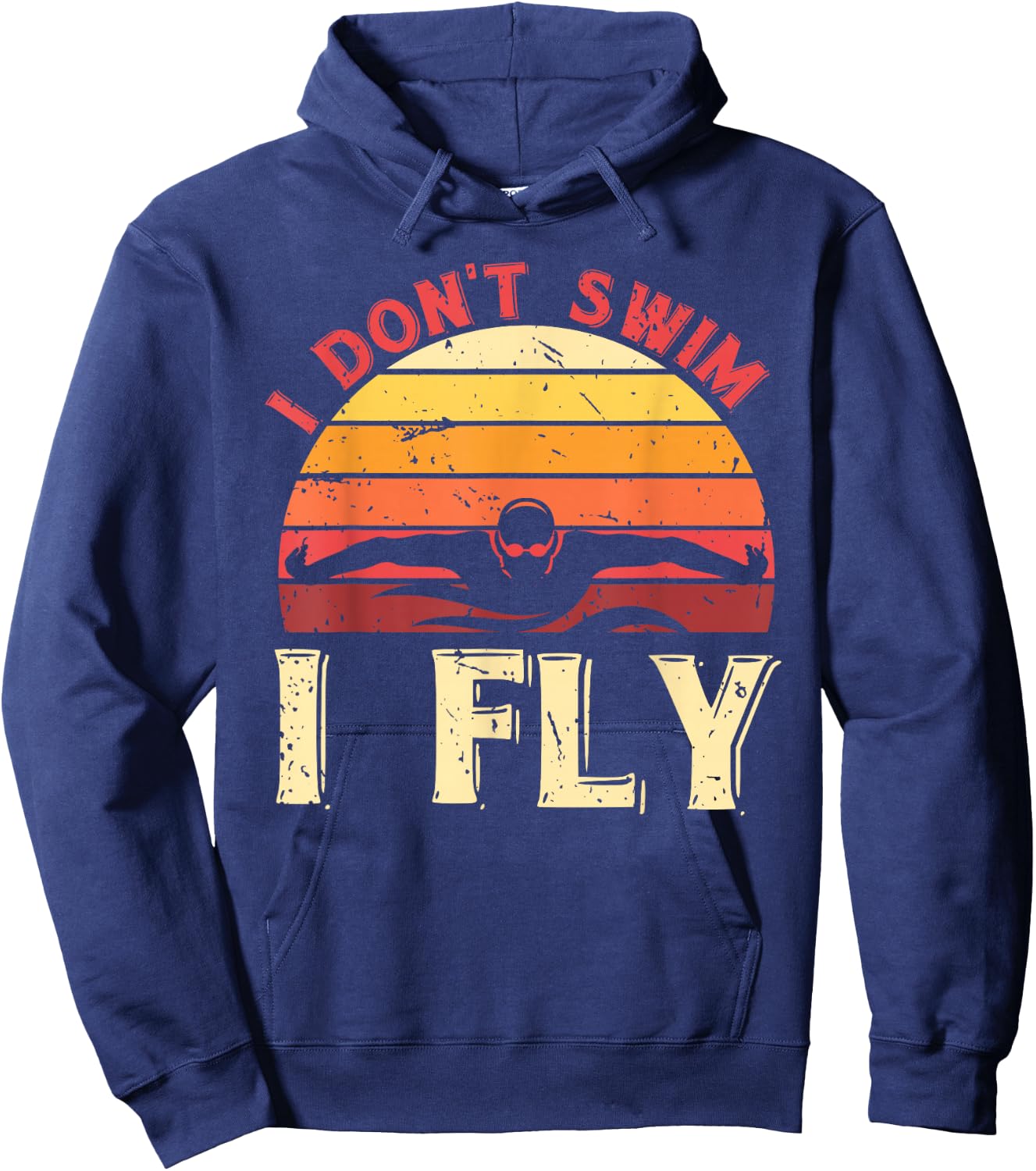 I Dont Swim I Fly Retro Swimmer Aquatic Sport Funny Swimming Hoodie - Hoodie | Navy