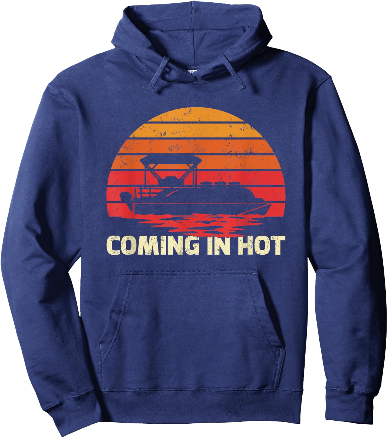 Vintage Retro Sunset Funny Coming In Hot Pontoon Boat Hoodie - Hoodie | Navy