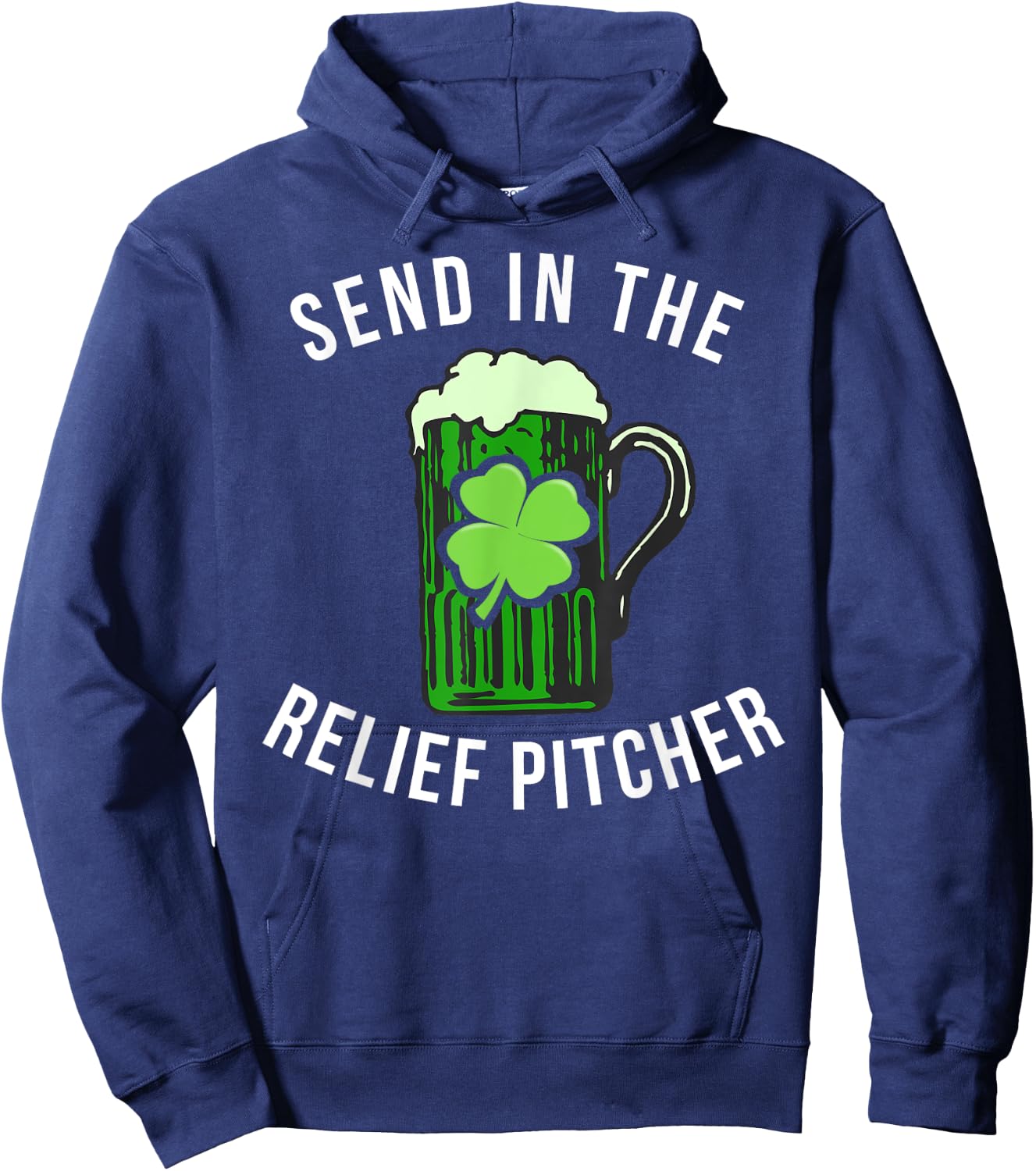 Send In The Relief Pitcher Funny St Patricks Day Beer Lover Hoodie - Hoodie | Navy