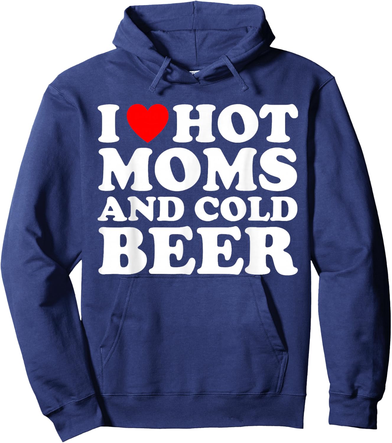 I Love Hot Moms and Cold Beer I Heart Milfs Hoodie - Hoodie | Navy