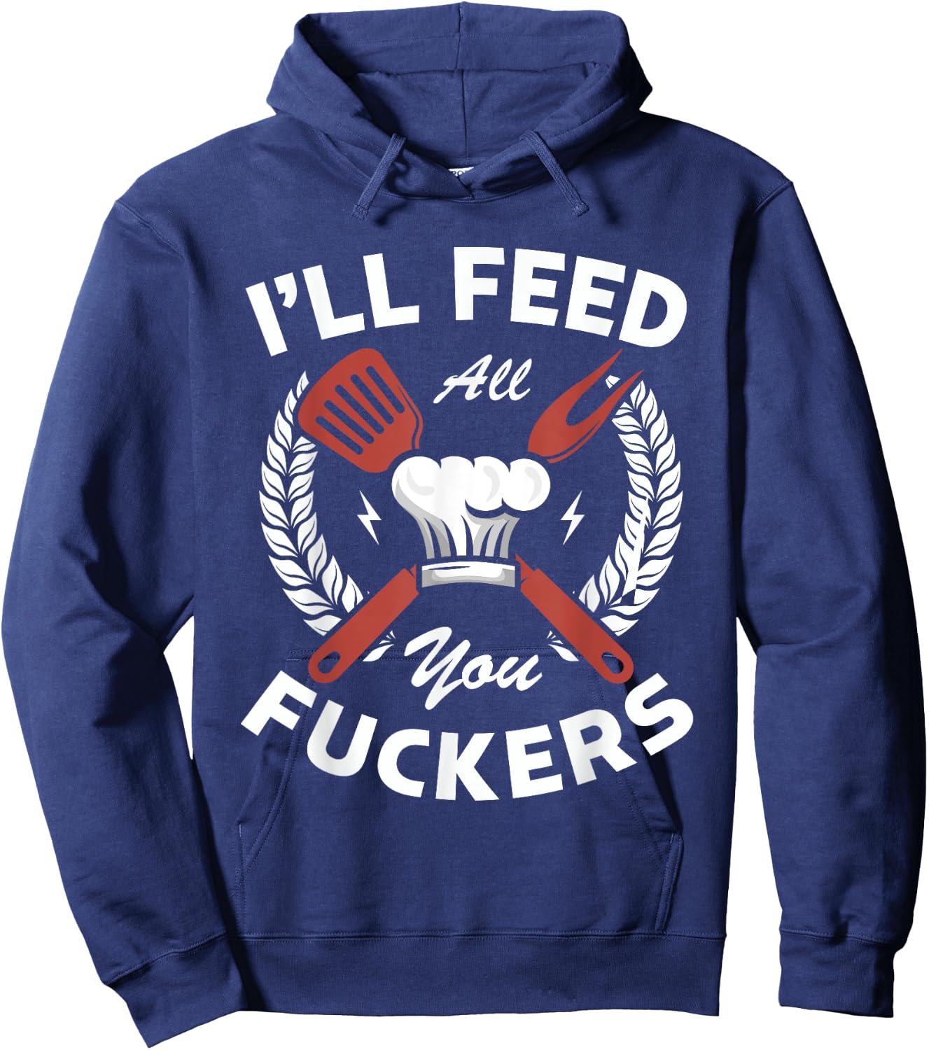 I'll feed all you fuckers for a Cook Chef Cooking Hoodie - Hoodie | Navy