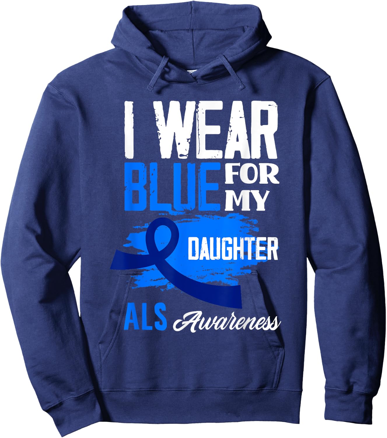 I Wear Blue For My Daughter Support ALS Awareness Hoodie - Hoodie | Navy