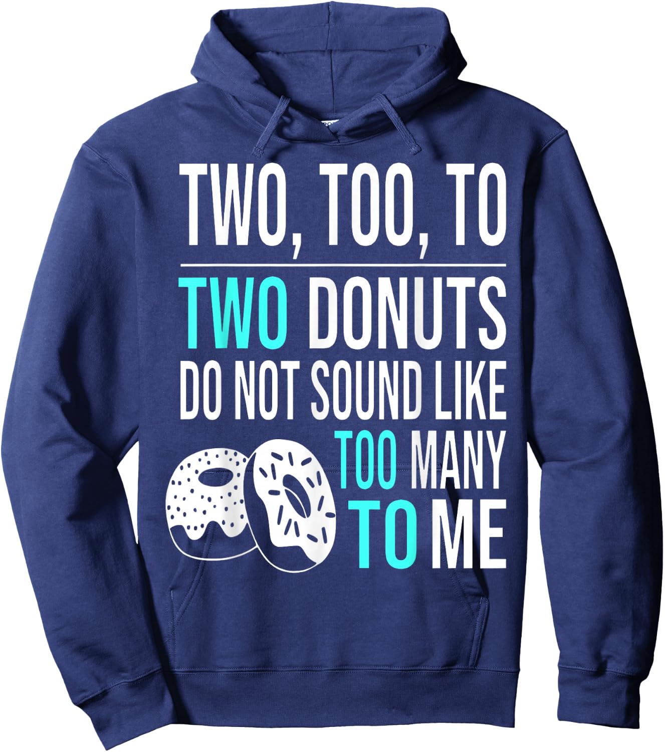 Two Too To Two Donuts Do Not Sound Like Too Many To Me Hoodie - Hoodie | Navy