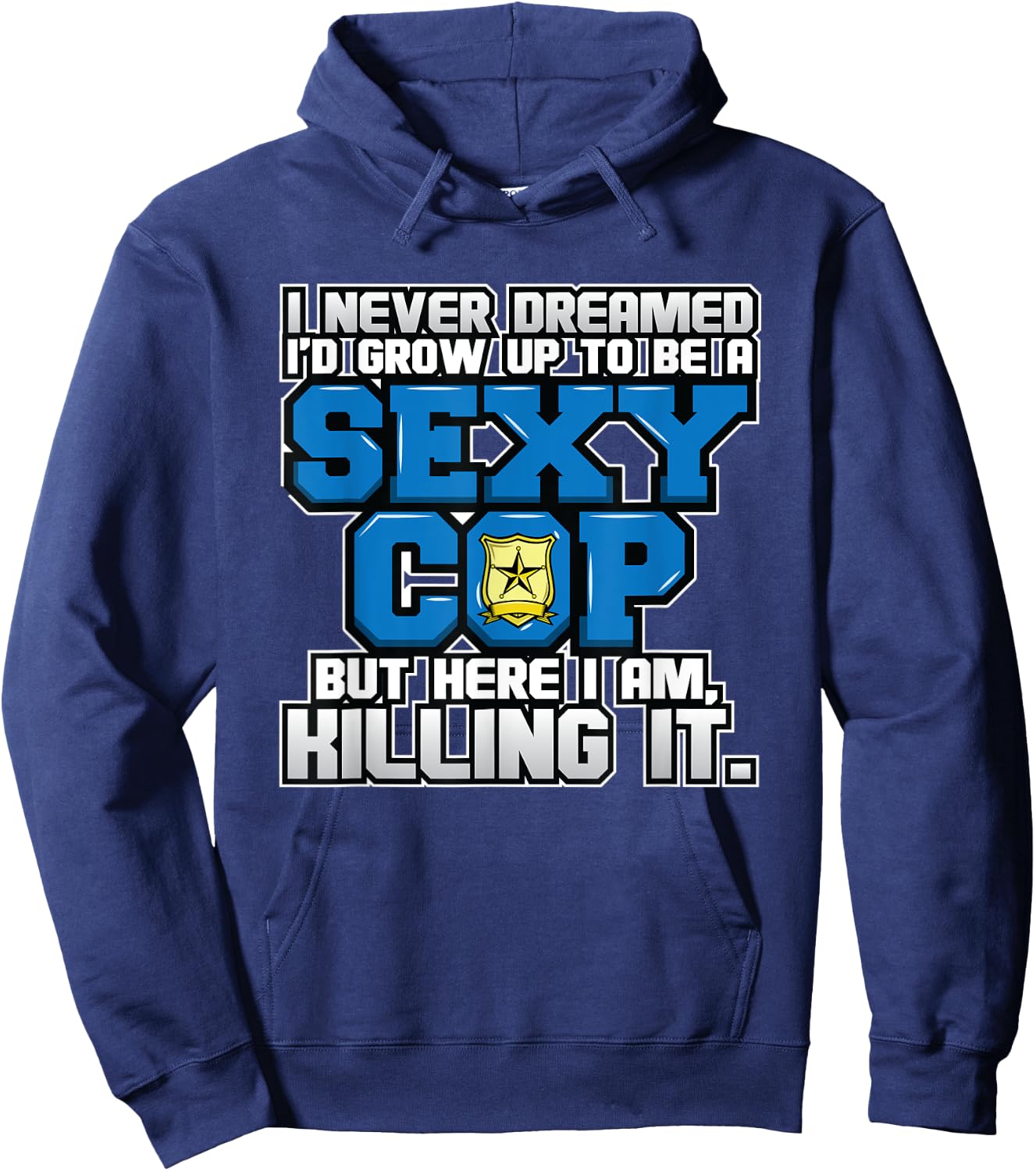 Law Enforcement I Sexy Cop I Funny Police Hoodie - Hoodie | Navy
