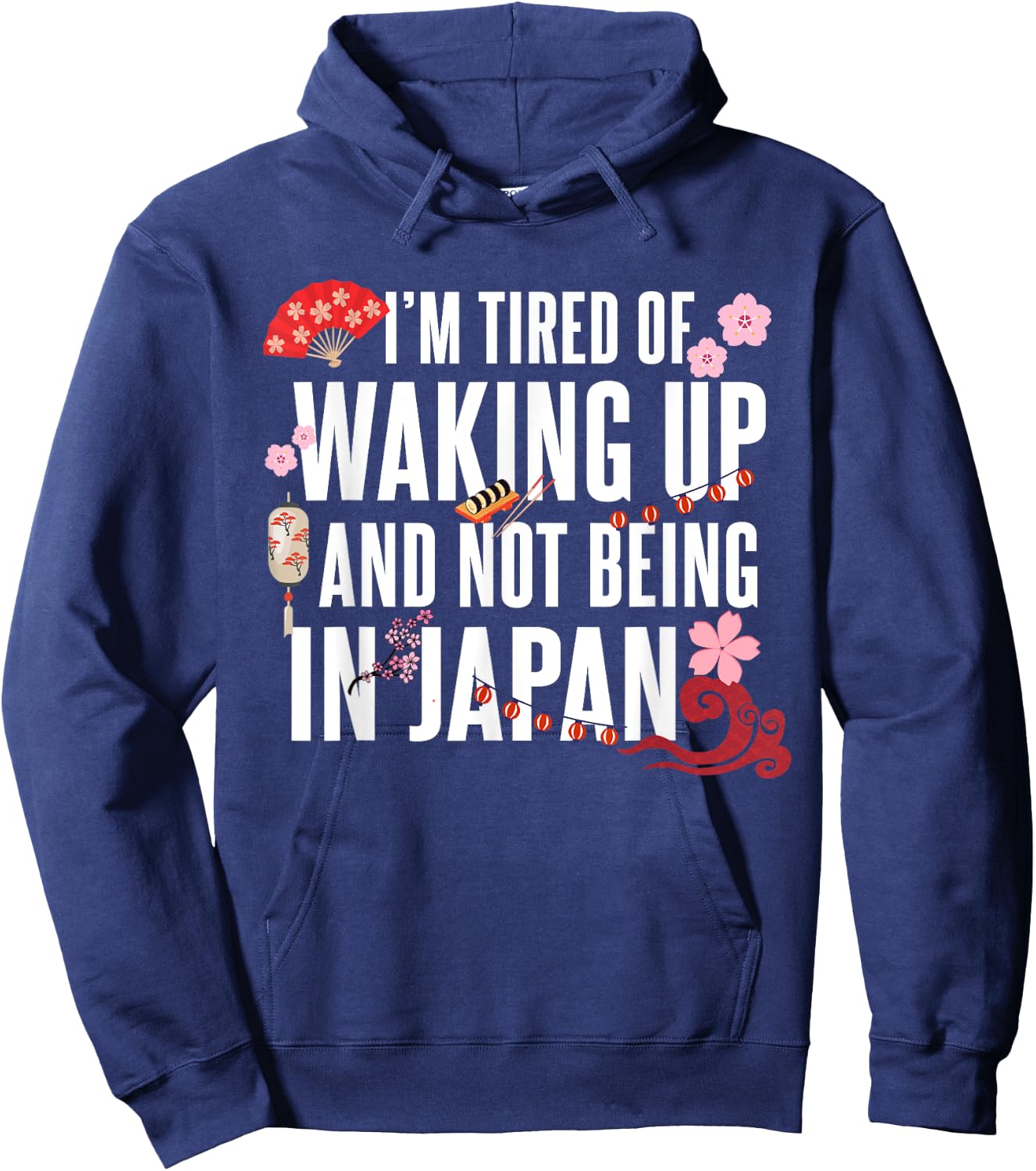 Japanese I’m Tired of Waking Up Not Being In Japan Love Hoodie - Hoodie | Navy