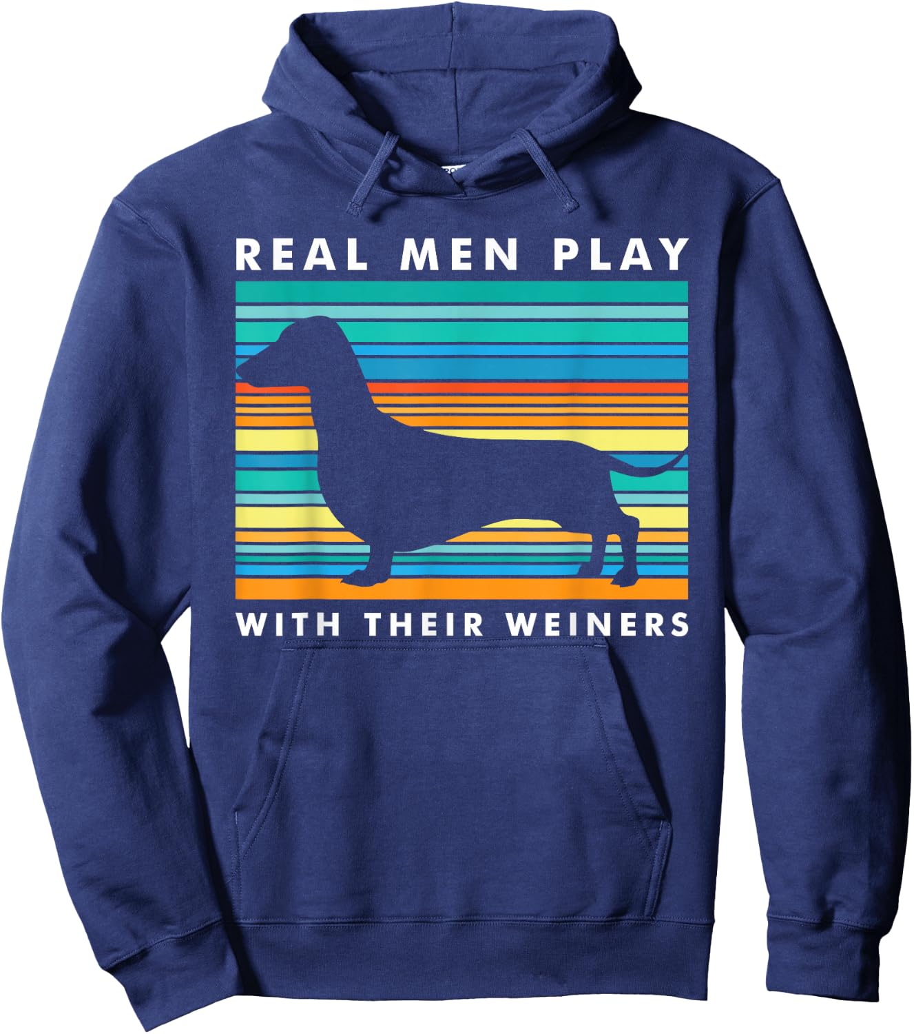 Real Men Play With Weiners I Funny Dachshund Weiner Dog Hoodie - Hoodie | Navy