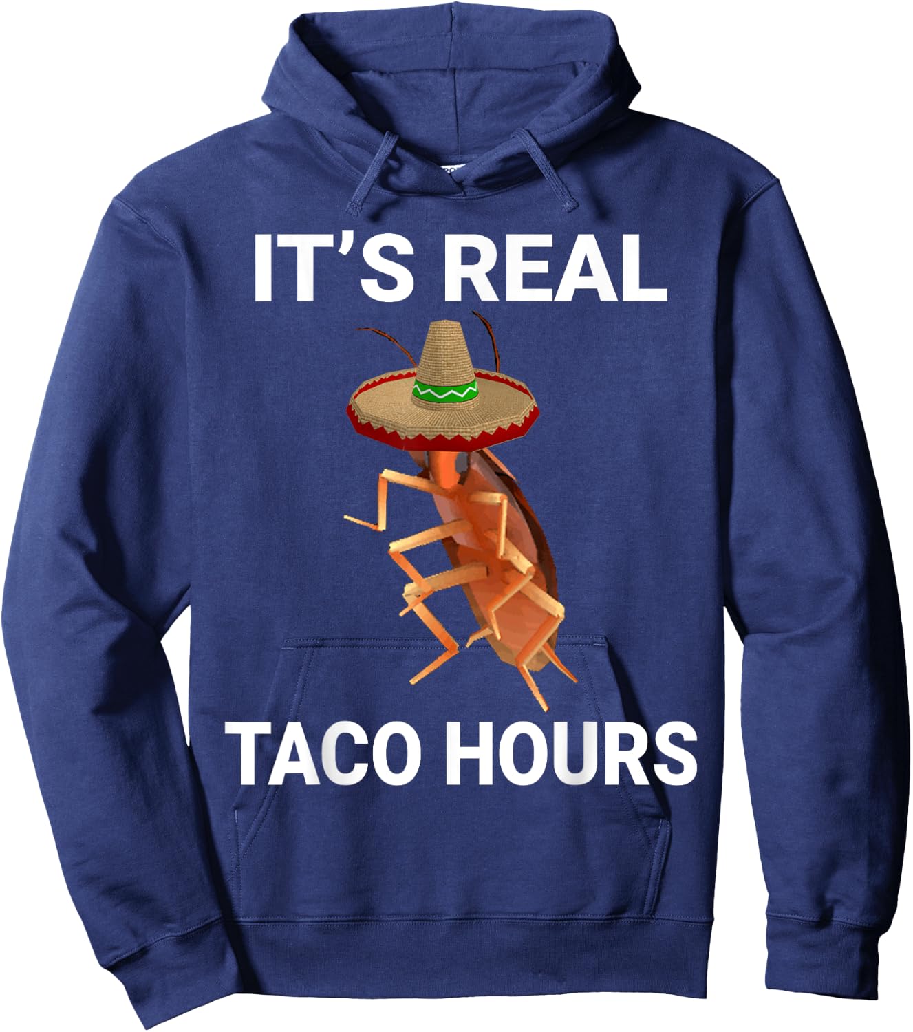 It's Real Taco Hours Funny Dancing Cockroach Dank Meme Hoodie - Hoodie | Navy