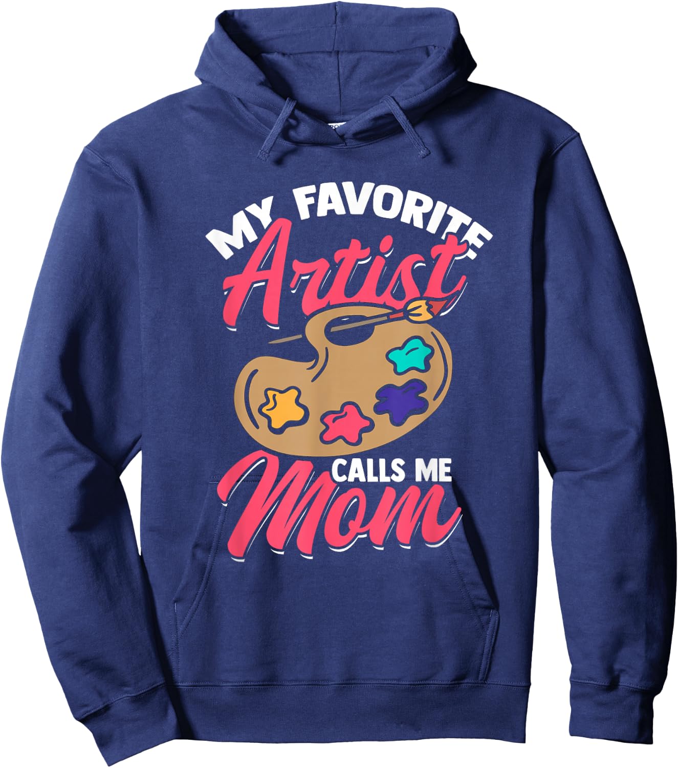 My Favorite Artist Calls Me Mom Funny Artist Hoodie - Hoodie | Navy