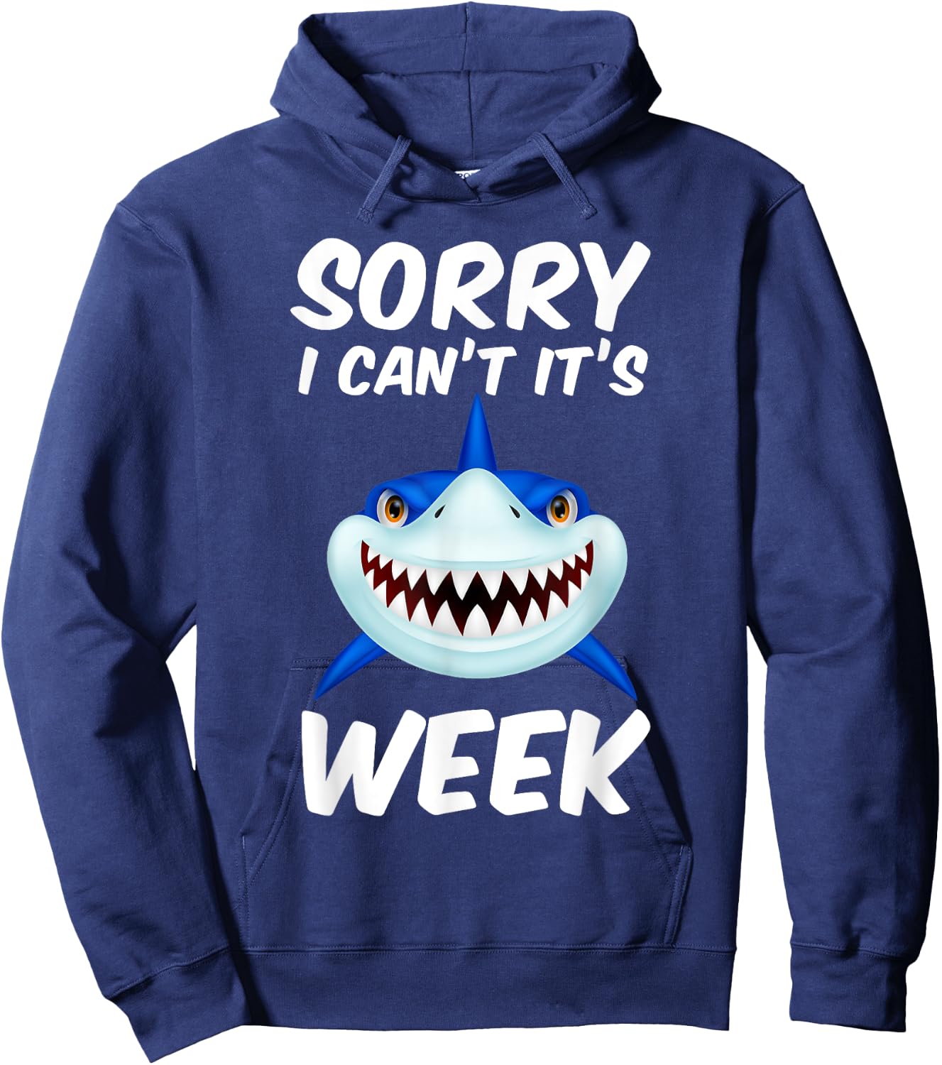Sorry I Can't It's Week Funny Shark Gift Hoodie - Hoodie | Navy