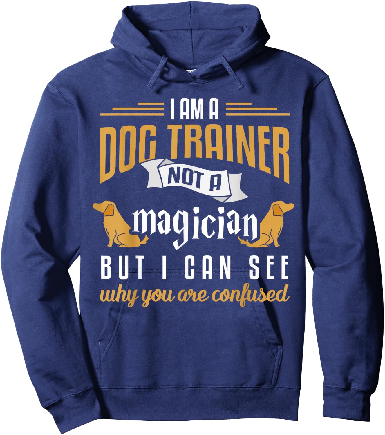 Funny Dog Trainer Shirt Humor Dog Training Gift Men Women Girls Kids Hoodie - Hoodie | Navy