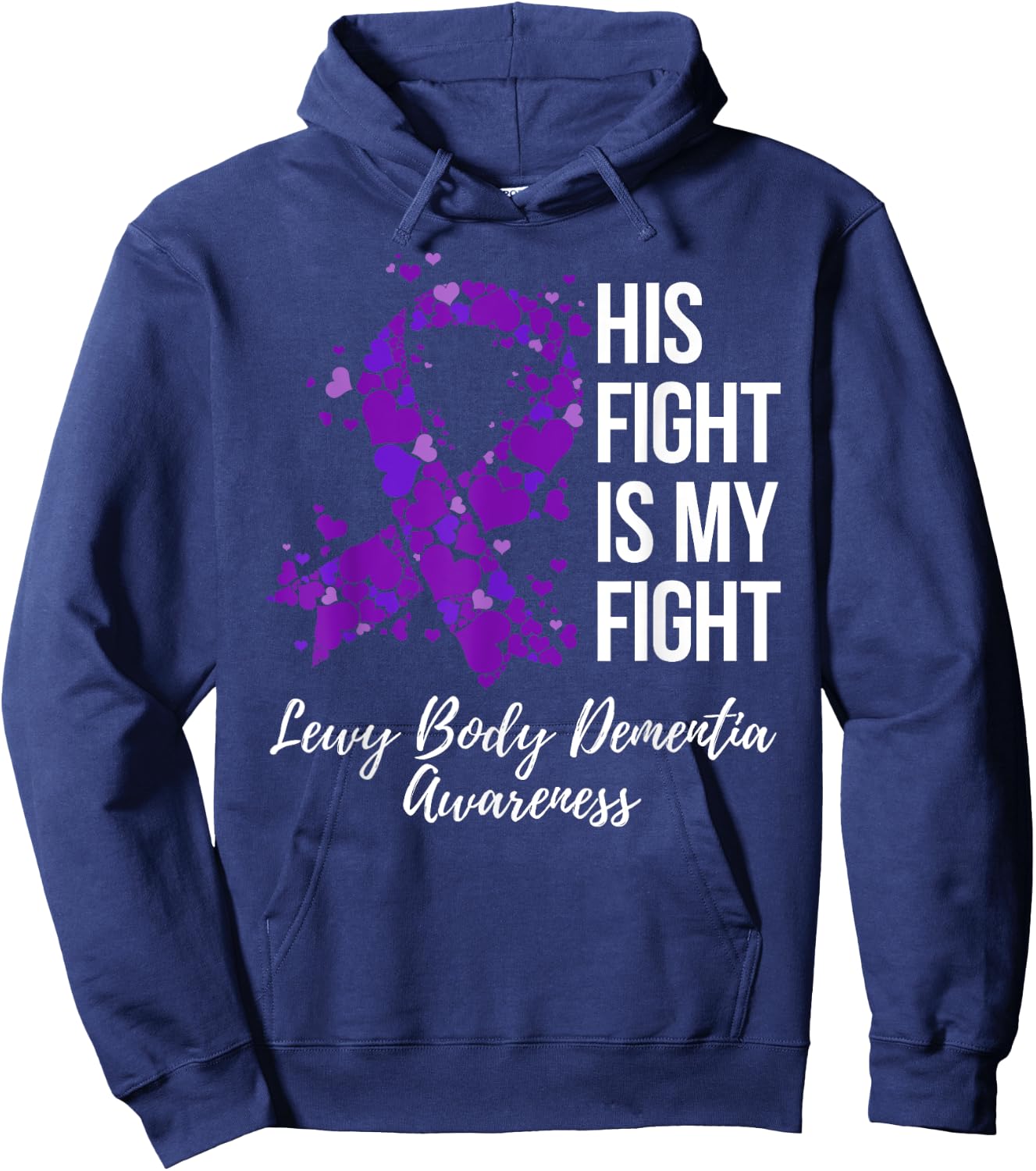 His Fight Is My Fight Lewy Body Dementia Awareness Hoodie - Hoodie | Navy