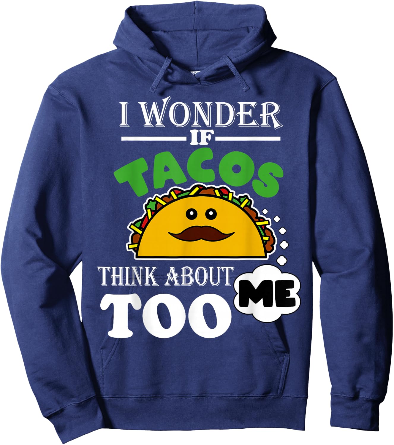 I Wonder If Tacos Think About Me Too Funny Mexican Fiesta Hoodie - Hoodie | Navy