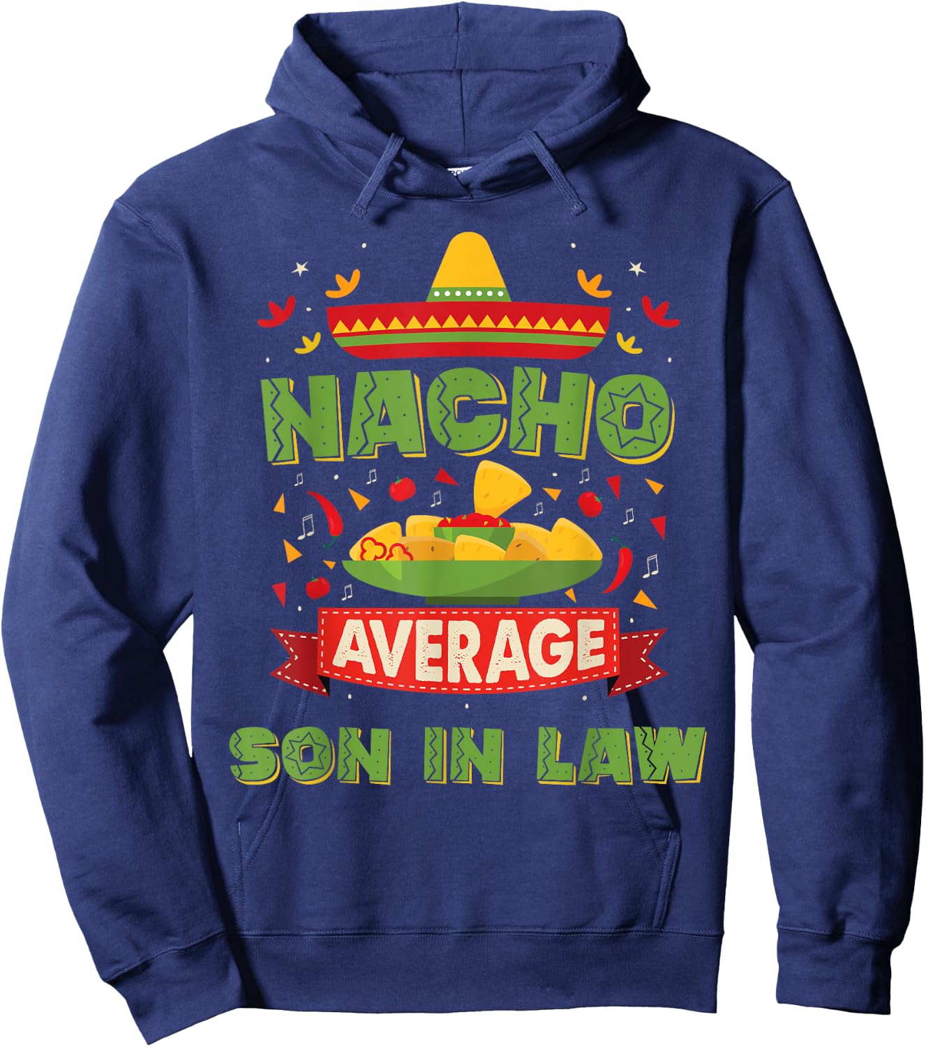 Nacho Average Son In Law Funny Son In Law Gifts Hoodie - Hoodie | Navy