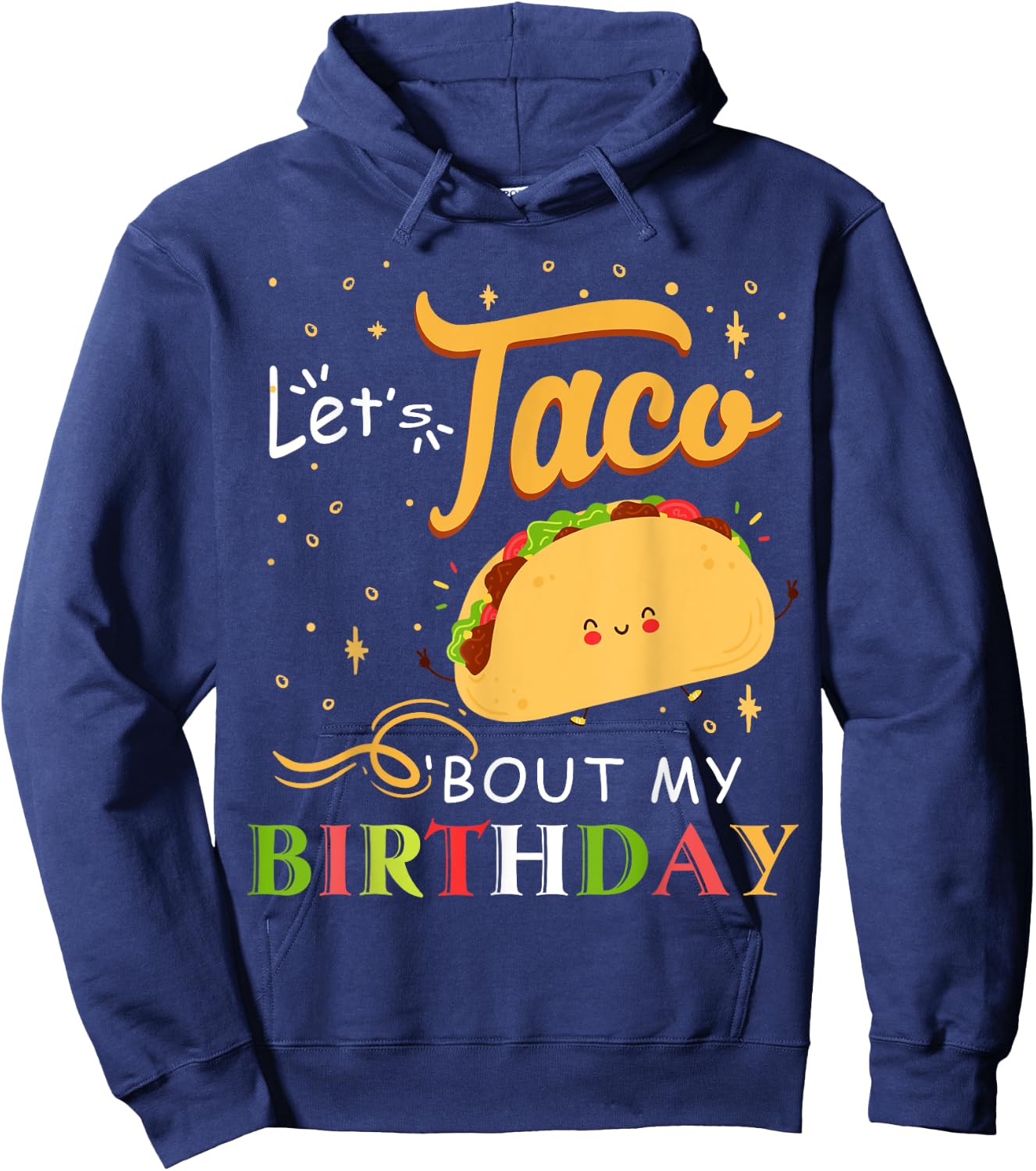 Funny Bday Let's Taco Bout My Birthday Fun Taco Party Hoodie - Hoodie | Navy