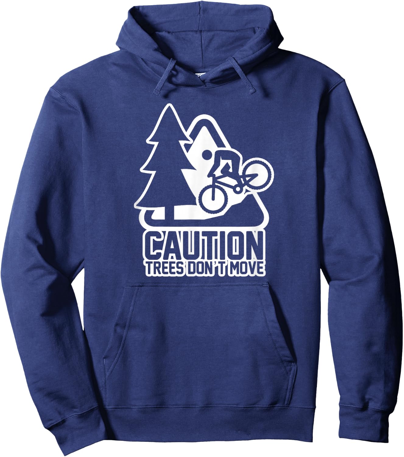 Funny Mountain Biking Warning - Caution Trees Do Not Move Hoodie - Hoodie | Navy