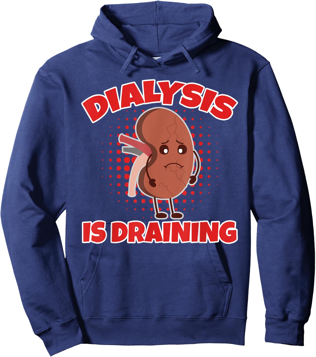 Dialysis Is Draining Love And Support For Dialysis Patients Hoodie - Hoodie | Navy