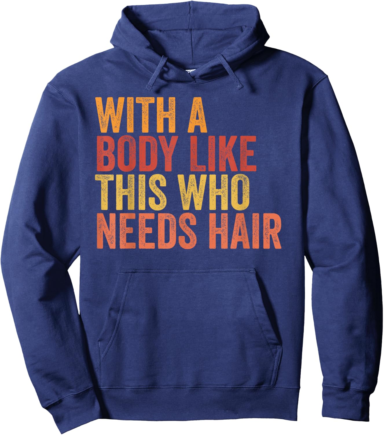 Funny with A Body Like This Who Needs Hair Retro Vintage Hoodie - Hoodie | Navy
