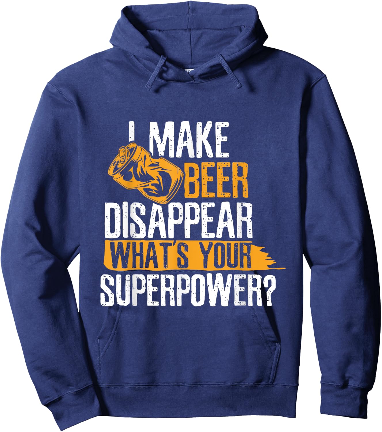 I Make Beer Disappear What's Your Superpower Funny Drinking Hoodie - Hoodie | Navy
