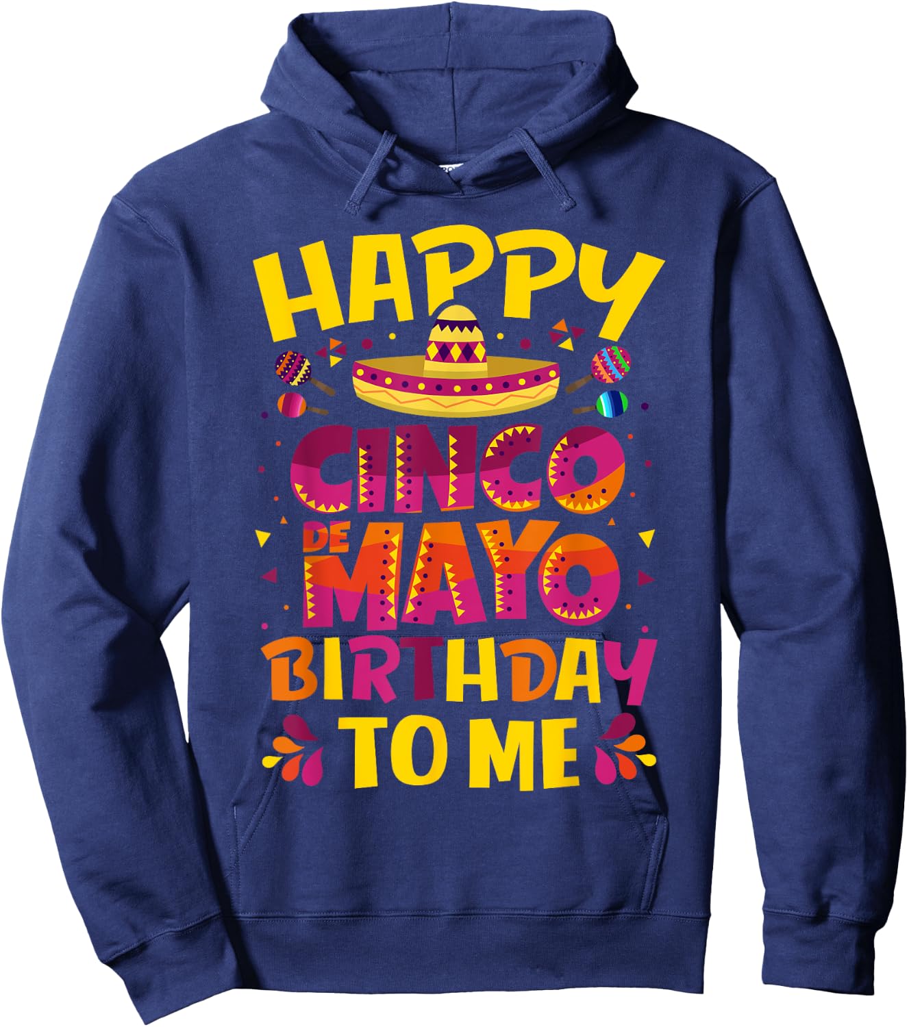 Happy Cinco de Mayo Birthday To Me Mexican Sombrero Hoodie - Hoodie | Navy