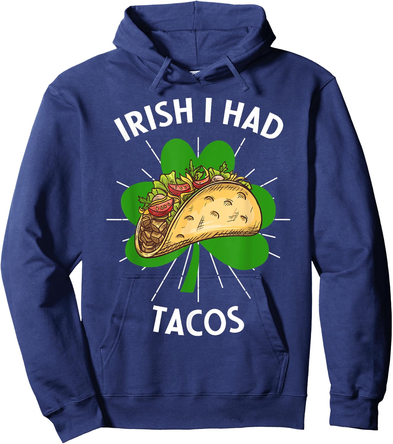 Irish I Had Tacos St Patricks Day Funny Tacos Lovers Hoodie - Hoodie | Navy