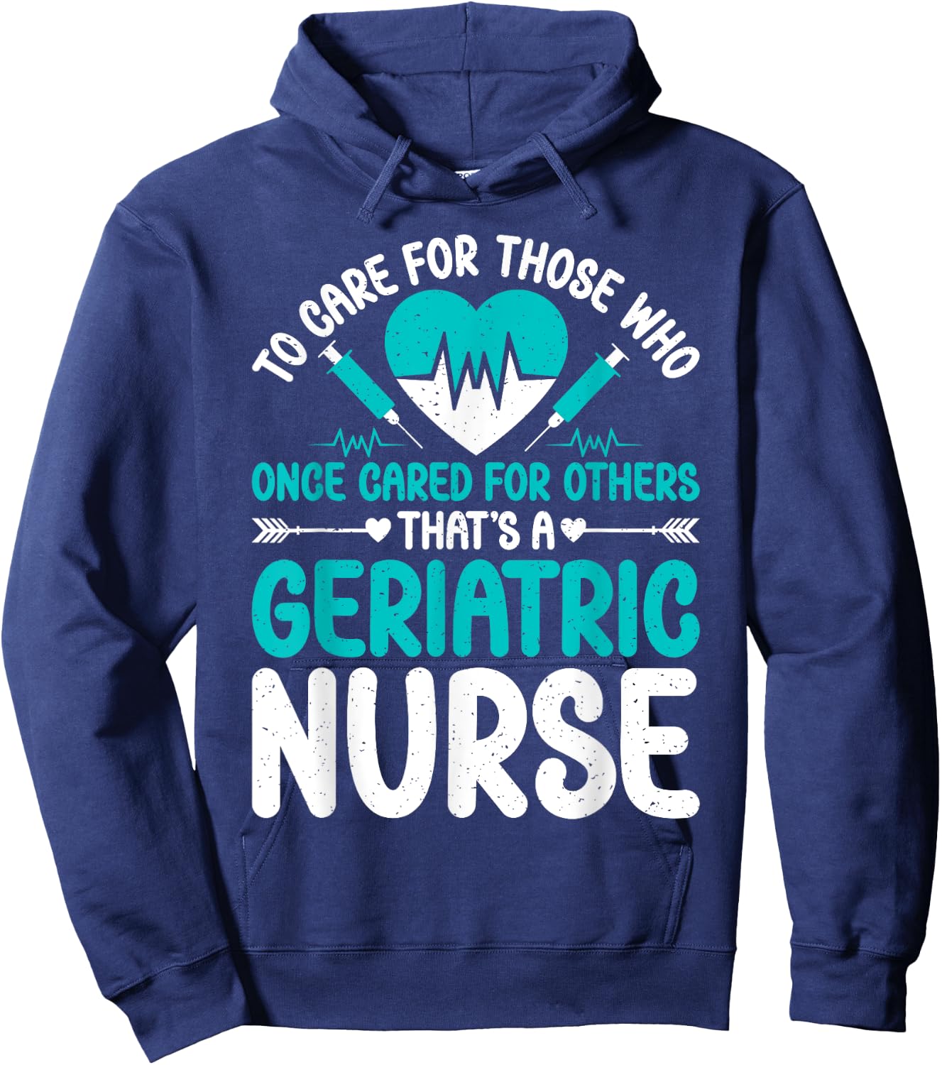 Care for those who once cared for others Geriatric Nurse Hoodie - Hoodie | Navy