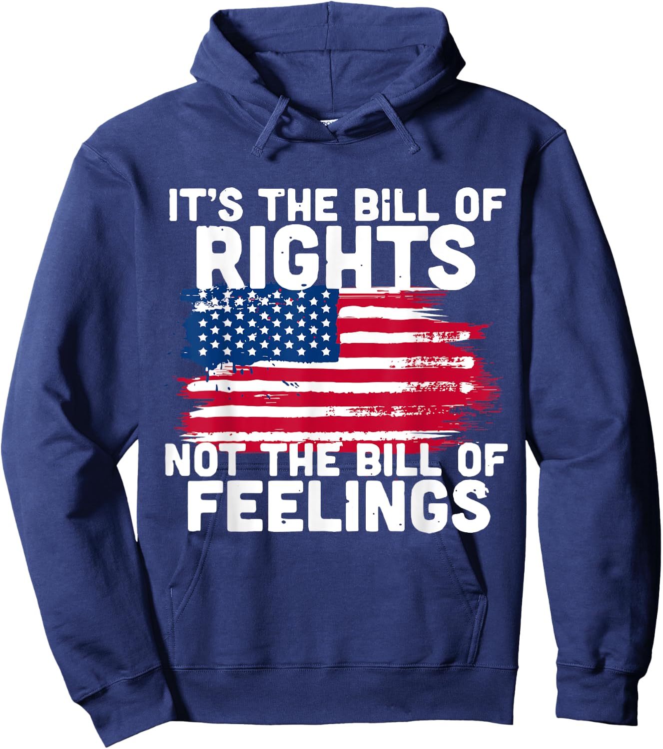 It's The Bill Of Rights Not The Bill Of Feelings USA Flag Hoodie - Hoodie | Navy