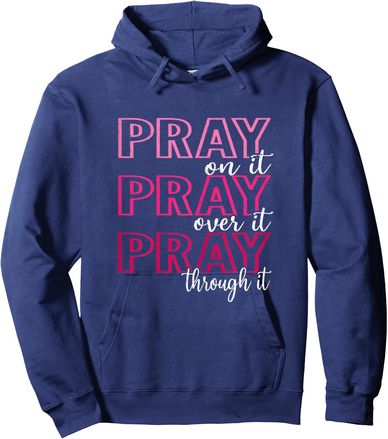 Pray On It Pray Over It Pray Through It, She is Strong Hoodie - Hoodie | Navy