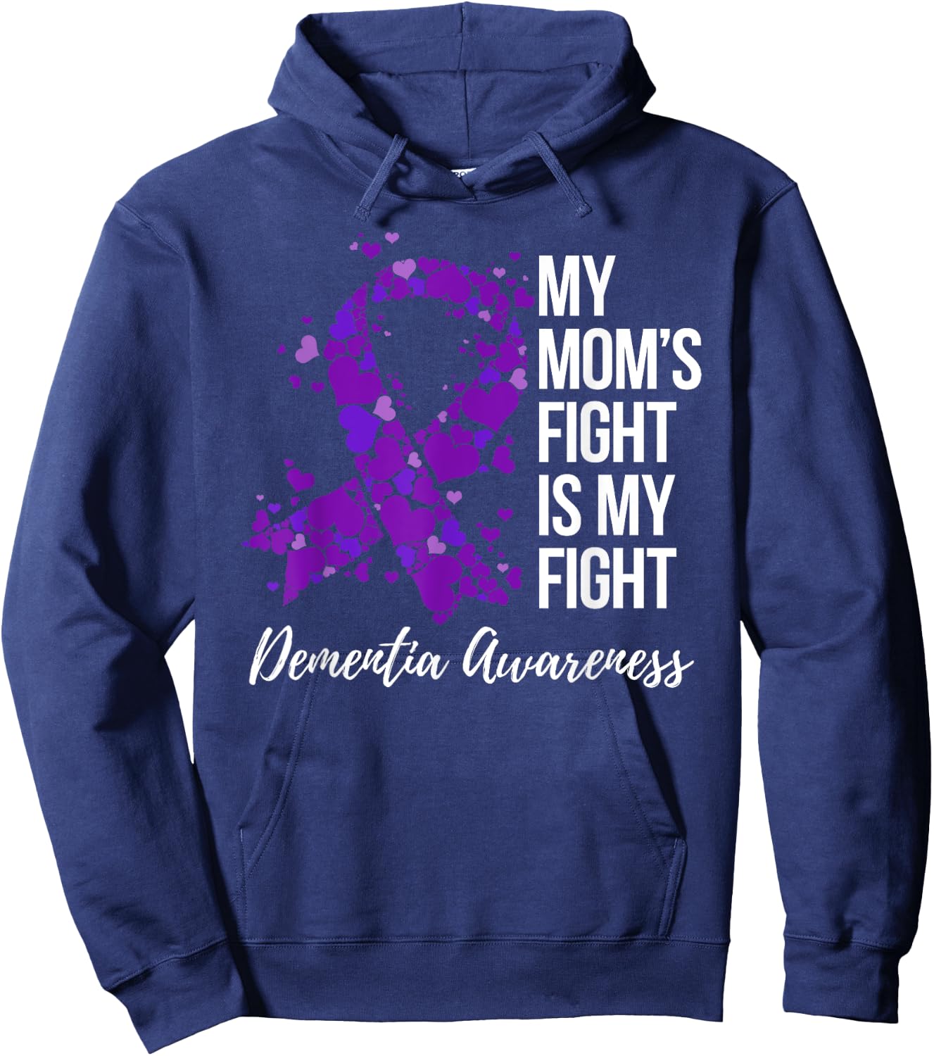 My Mom’s Fight Is My Fight Dementia Awareness Hoodie - Hoodie | Navy