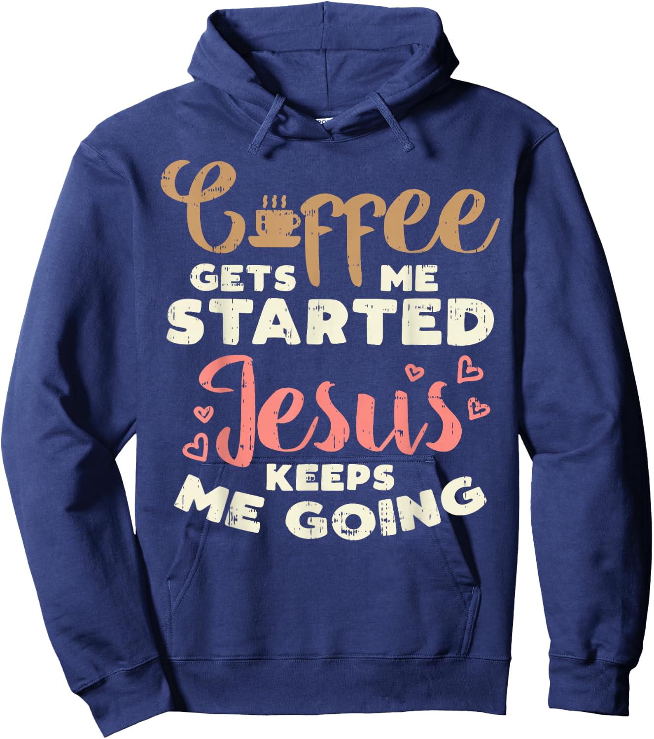 Coffee Started Jesus Going God Religious Christian Gift Hoodie - Hoodie | Navy