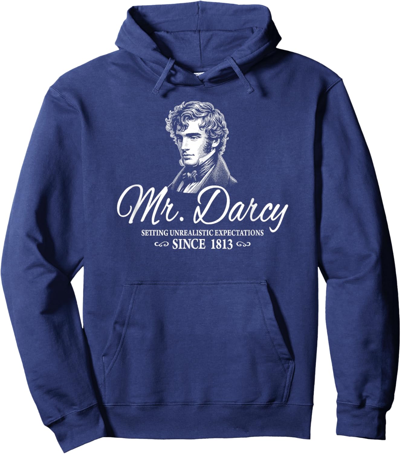 Mr. Darcy Setting Unrealistic Expectations Since 1813 Hoodie - Hoodie | Navy