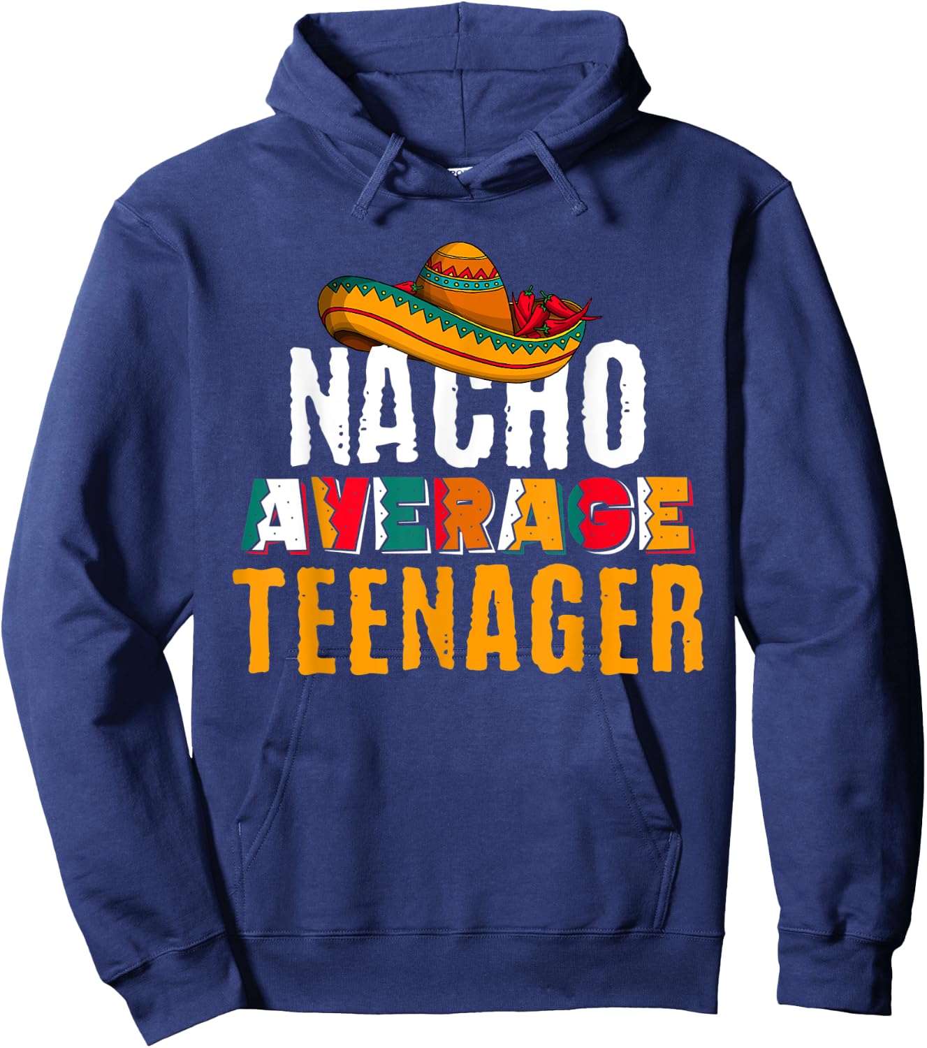Nacho Average Teenager Cinco De Mayo Funny Mexican Latin Hoodie - Hoodie | Navy