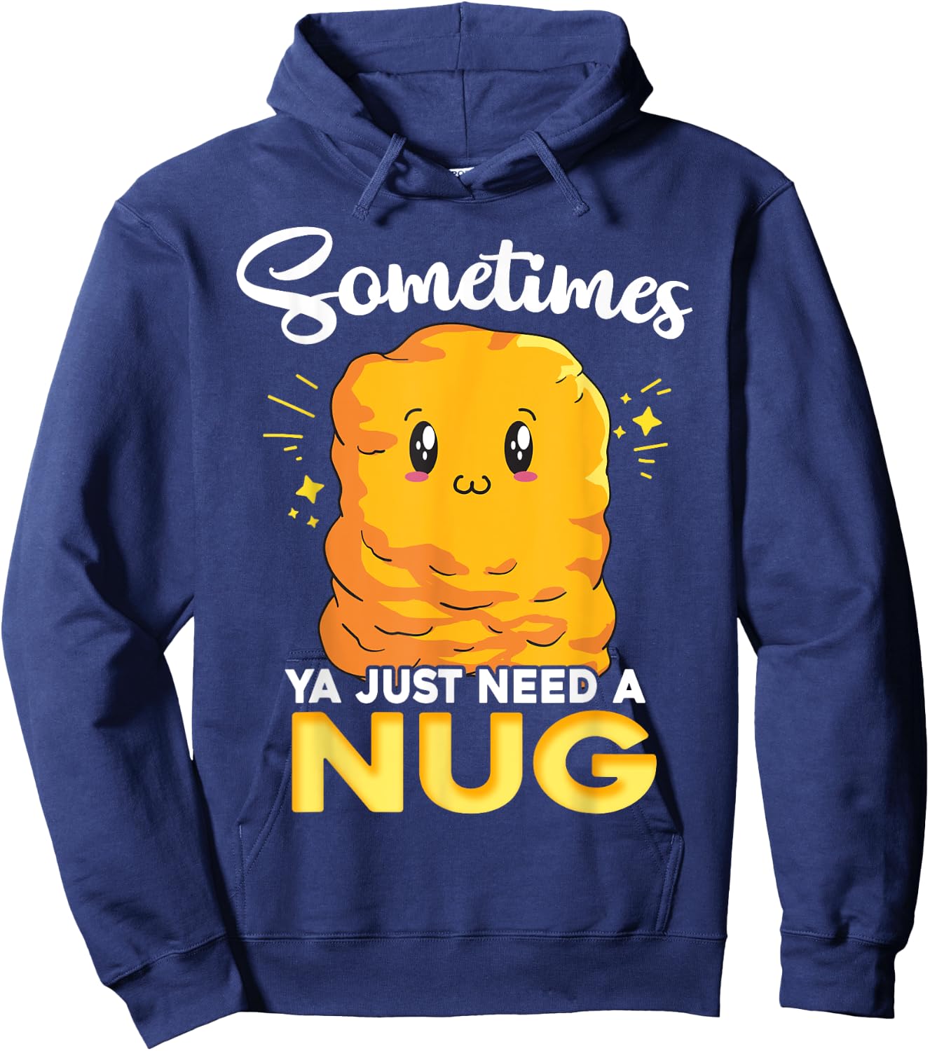 Ya Just Need is Nug Funny Chicken Nugget Kawaii Nug Life Hoodie - Hoodie | Navy